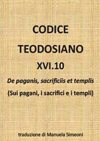 Codice teodosiano 16.10. De paganis, sacrificiis et templis