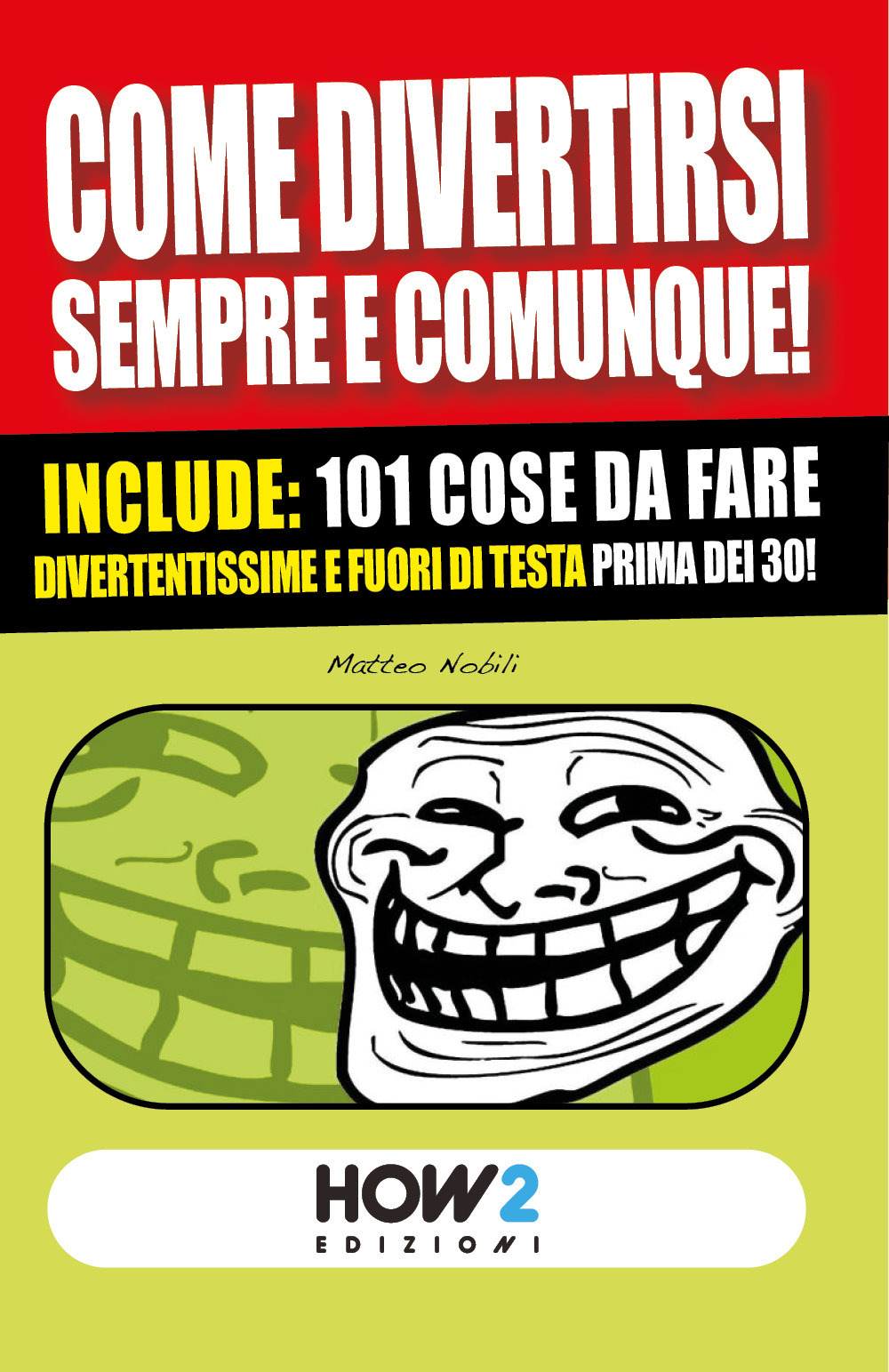 Come divertirsi sempre e comunque. 101 cose da fare, divertentissime …