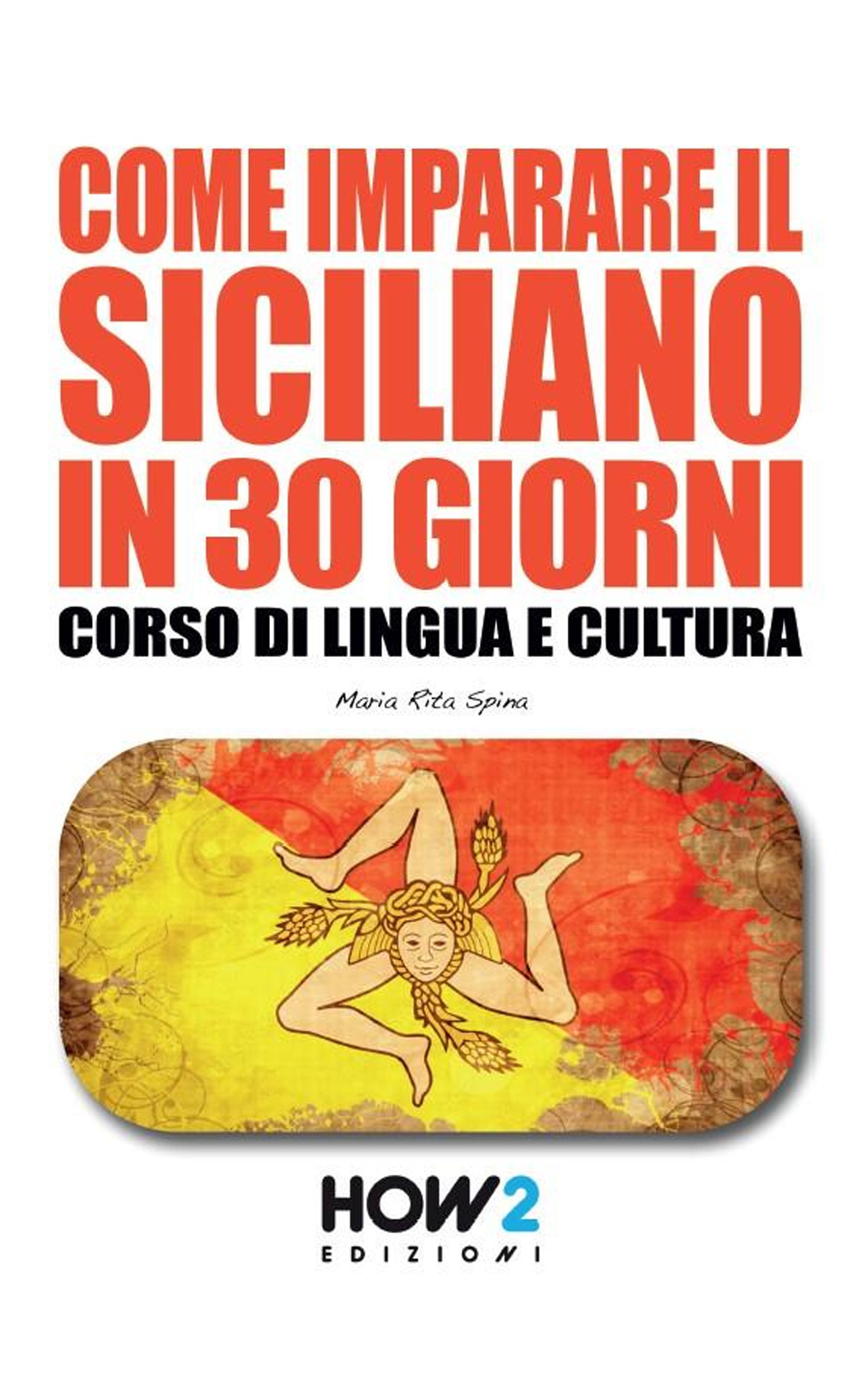 Come imparare il siciliano in 30 giorni. Corso di lingua …