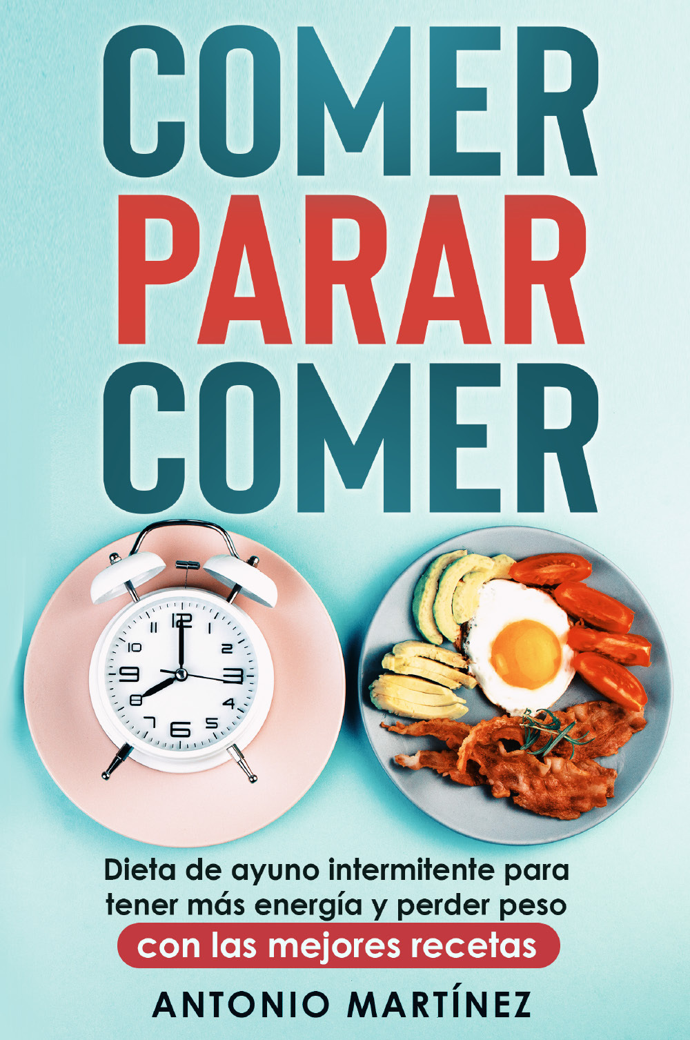 Comer, parar, comer. Dieta de ayuno intermitente para tener más …