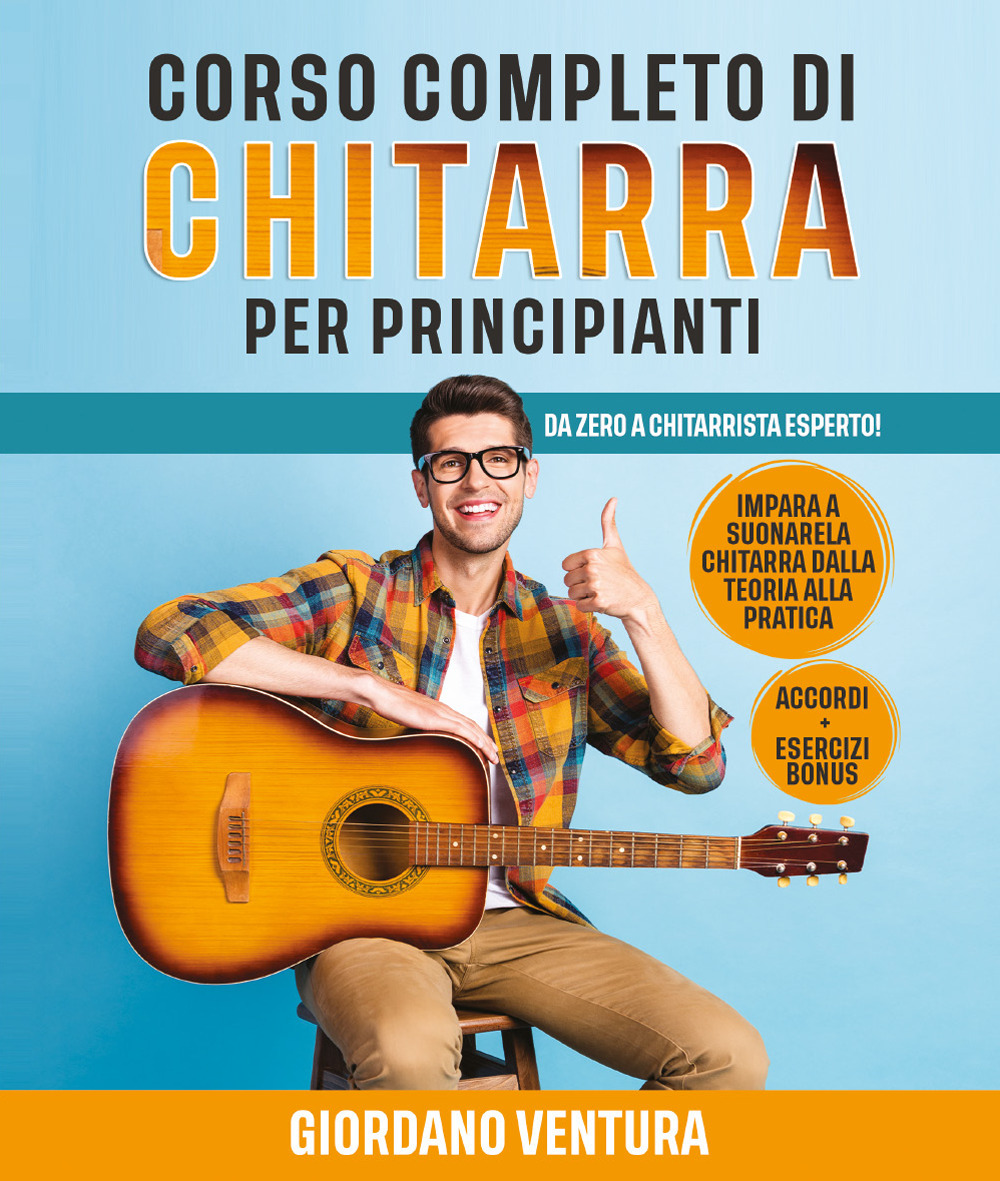 Corso completo di chitarra per principianti. Da zero a chitarrista …