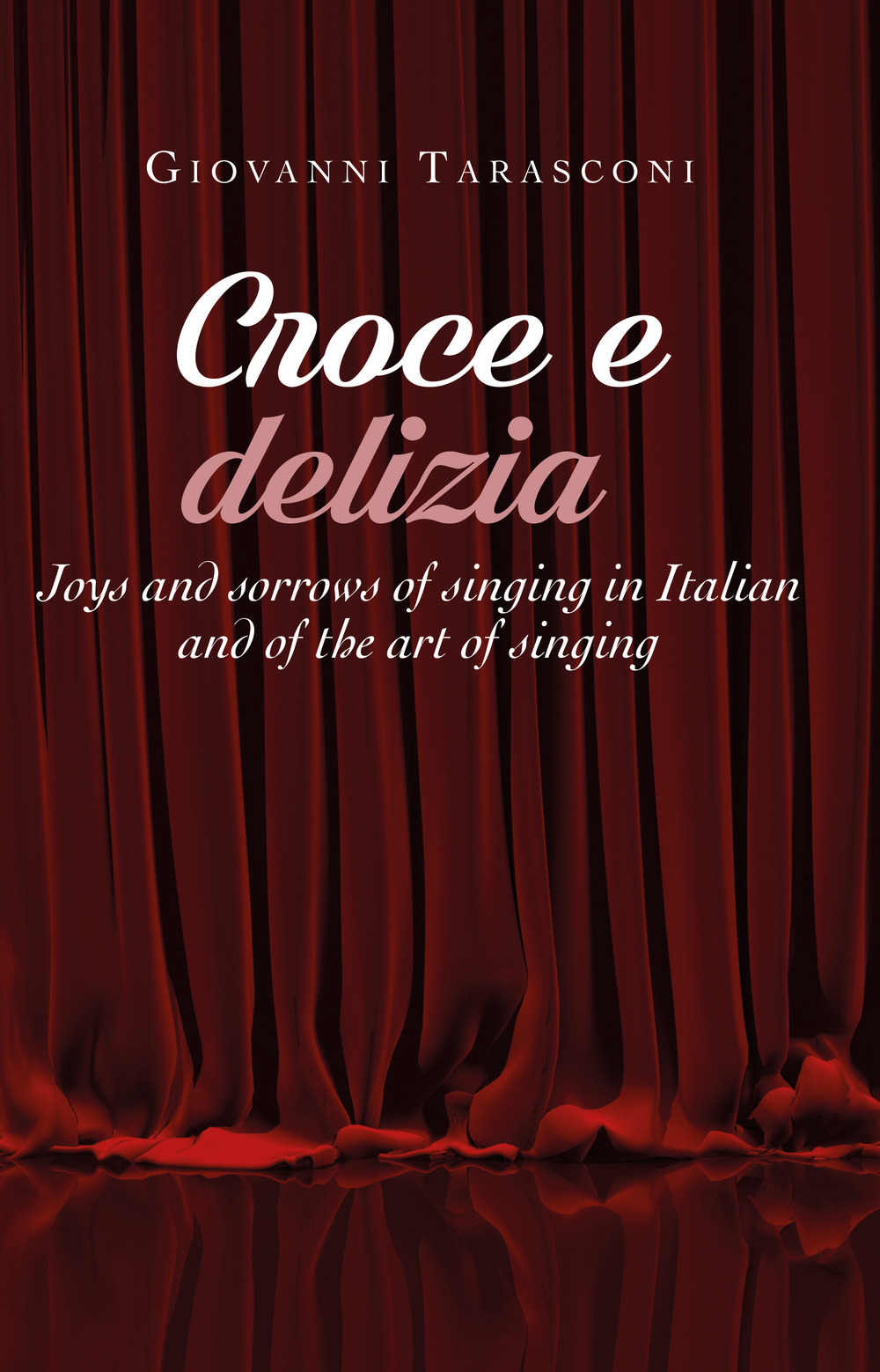 Croce e delizia. Joys and sorrows of singing in Italian …