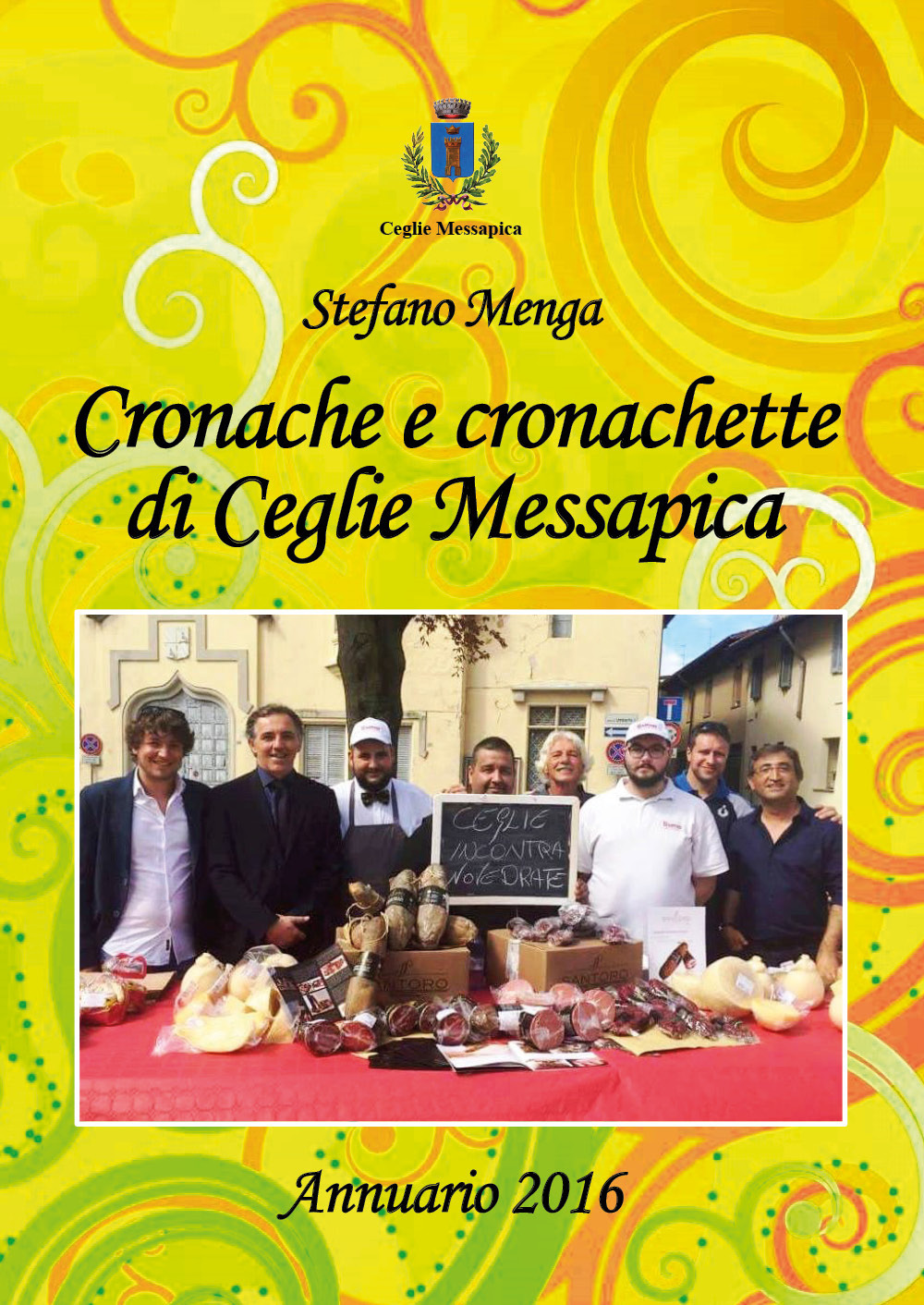 Cronache e cronachette di Ceglie Messapica. Annuario 2016