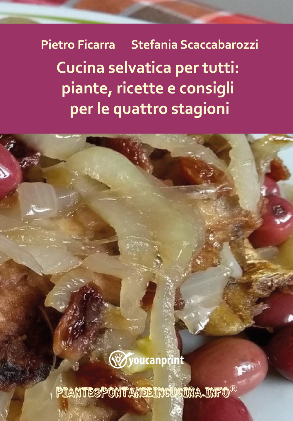 Cucina selvatica per tutti: piante, ricette e consigli per le …