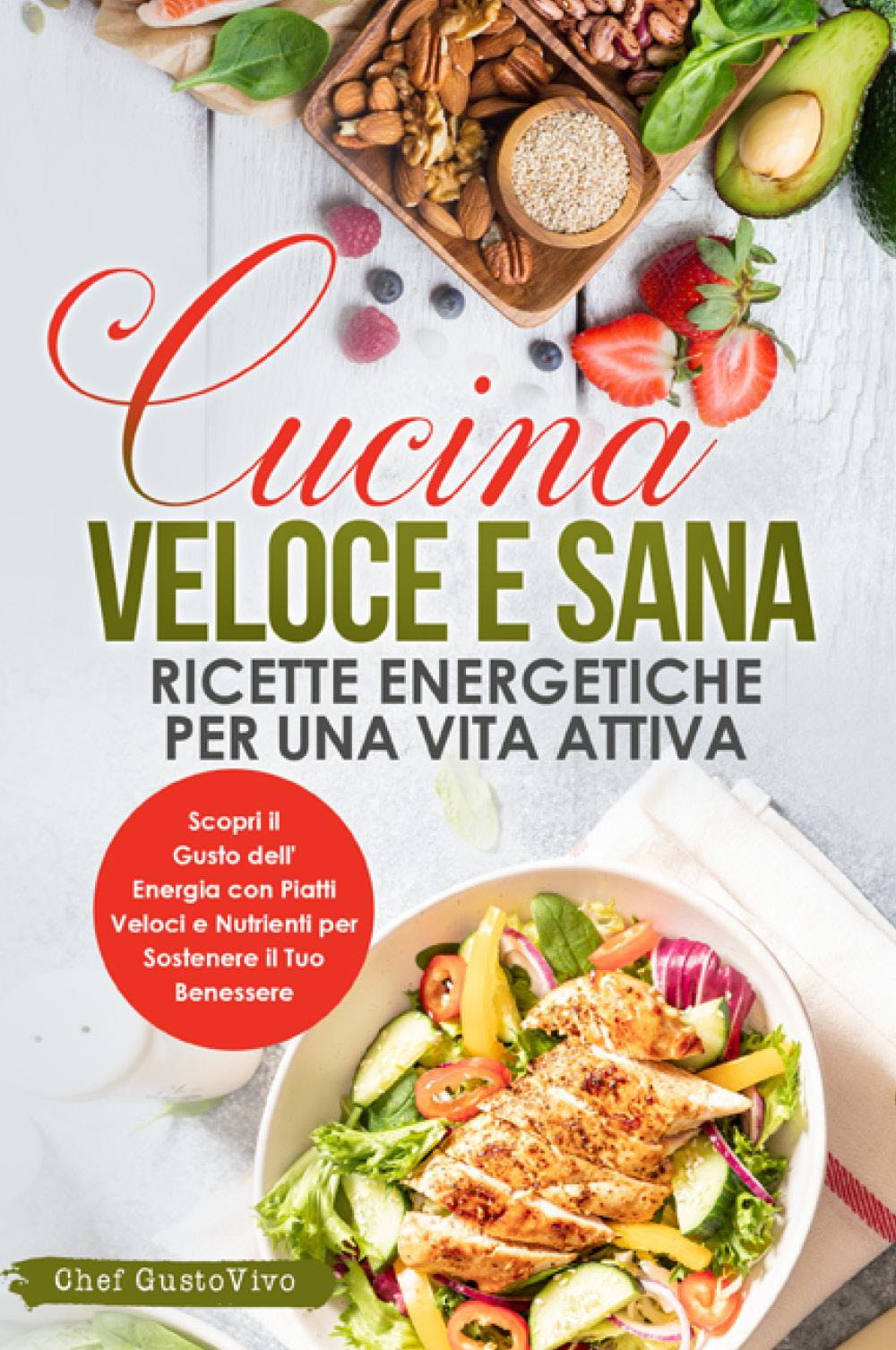 Cucina veloce e sana: ricette energetiche per una vita attiva. …