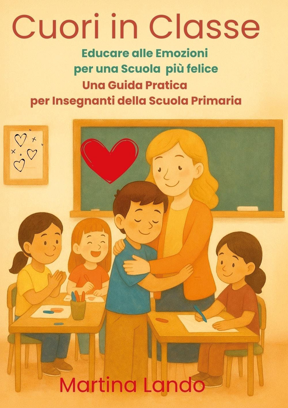 Cuori in classe. Educare alle emozioni per una scuola più …