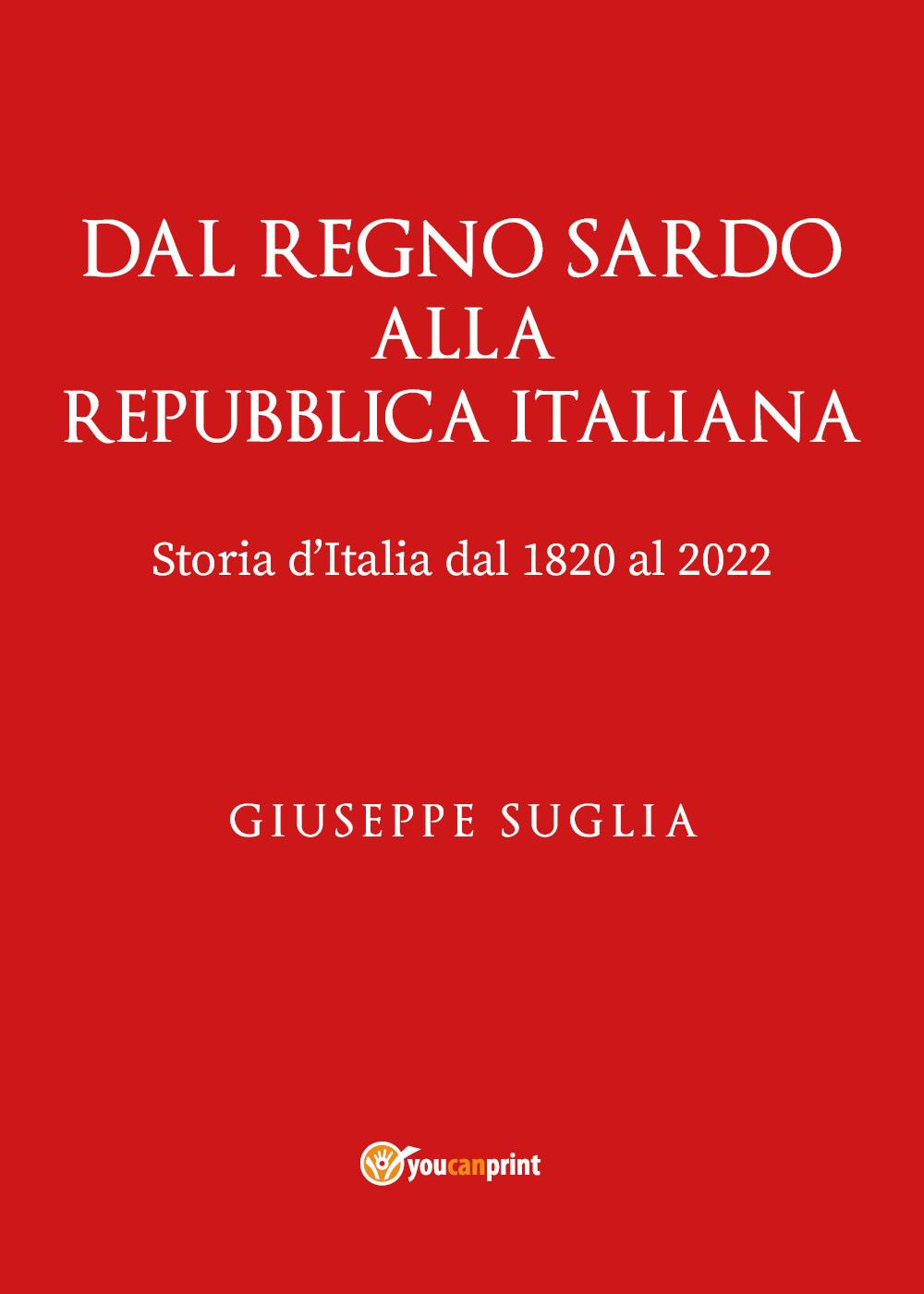 Dal regno sardo alla Repubblica Italiana. Storia d'Italia dal 1820 …