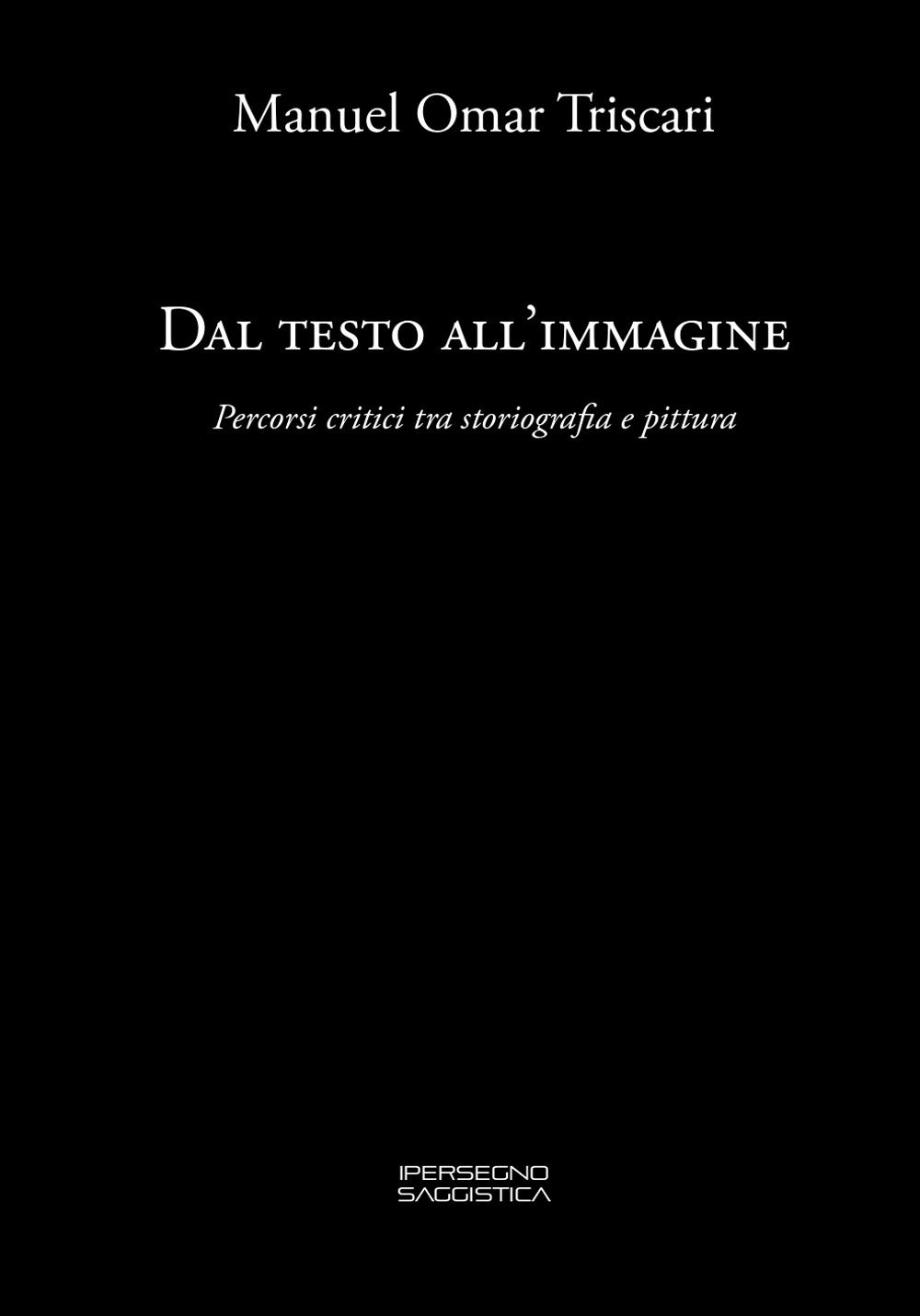 Dal testo all'immagine. Percorsi critici tra storiografia e pittura