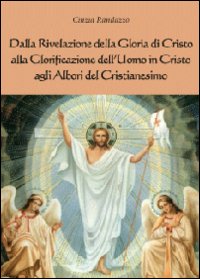 Dalla rivelazione di Cristo alla glorificazione dell'uomo in Cristo agli …