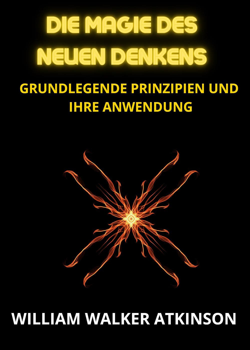 Die magie des neuen denkens. Grundlegende prinzipien und ihre anwendung