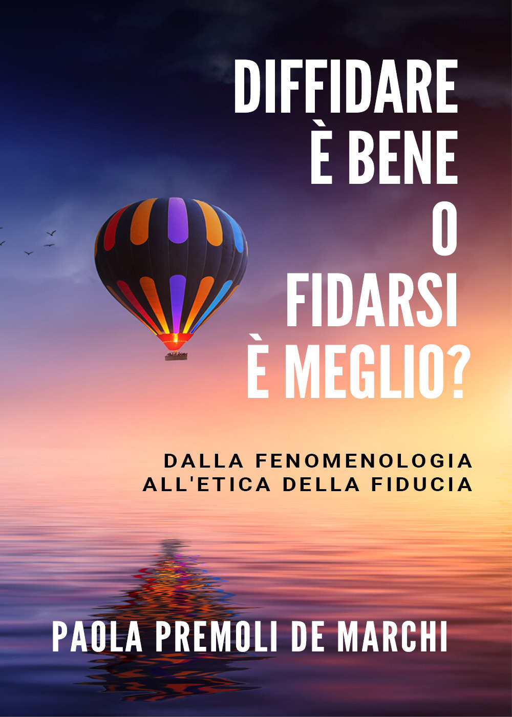 Diffidare è bene o fidarsi è meglio? Dalla fenomenologia all'etica …