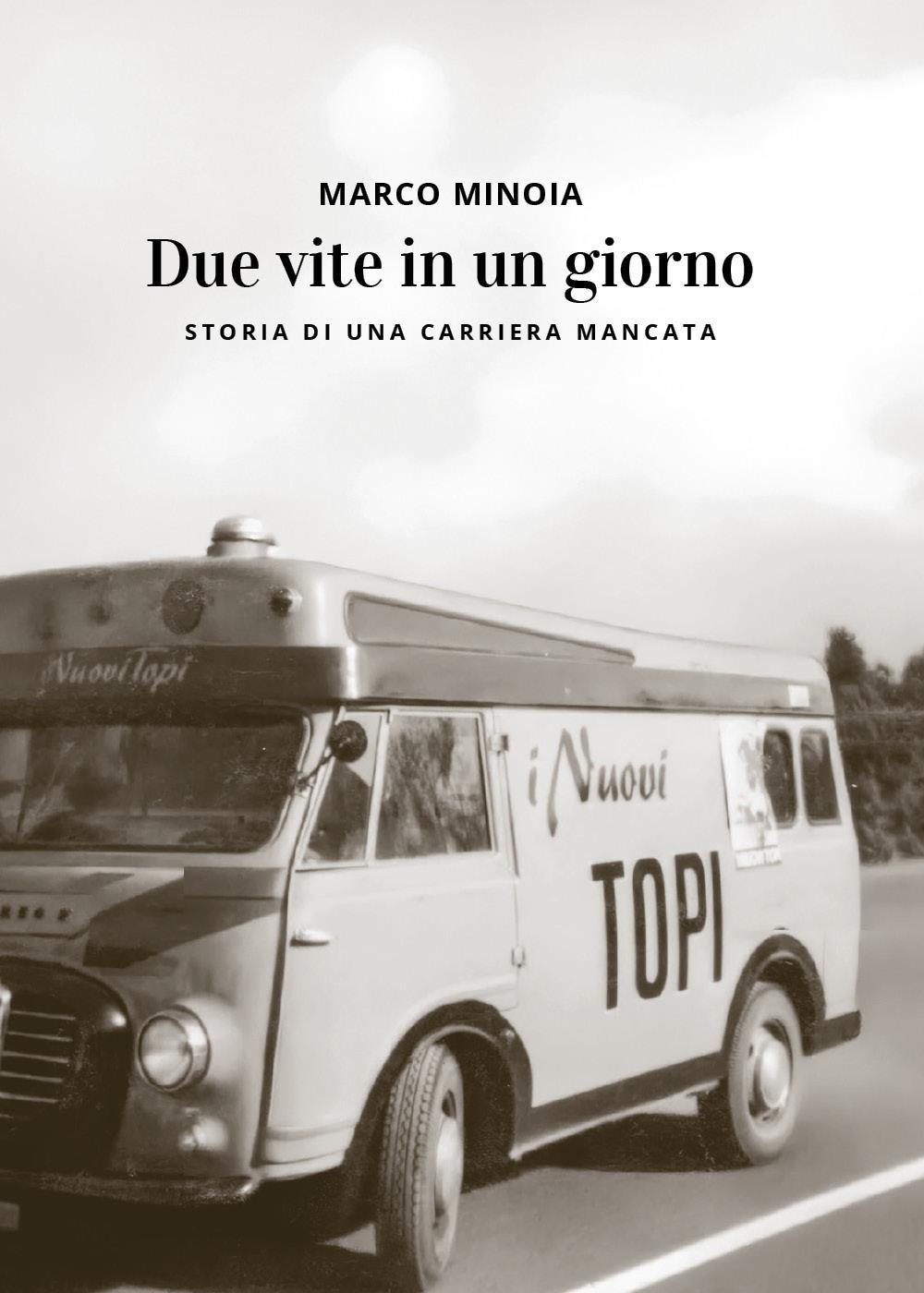 Due vite in un giorno. Storia di una carriera mancata