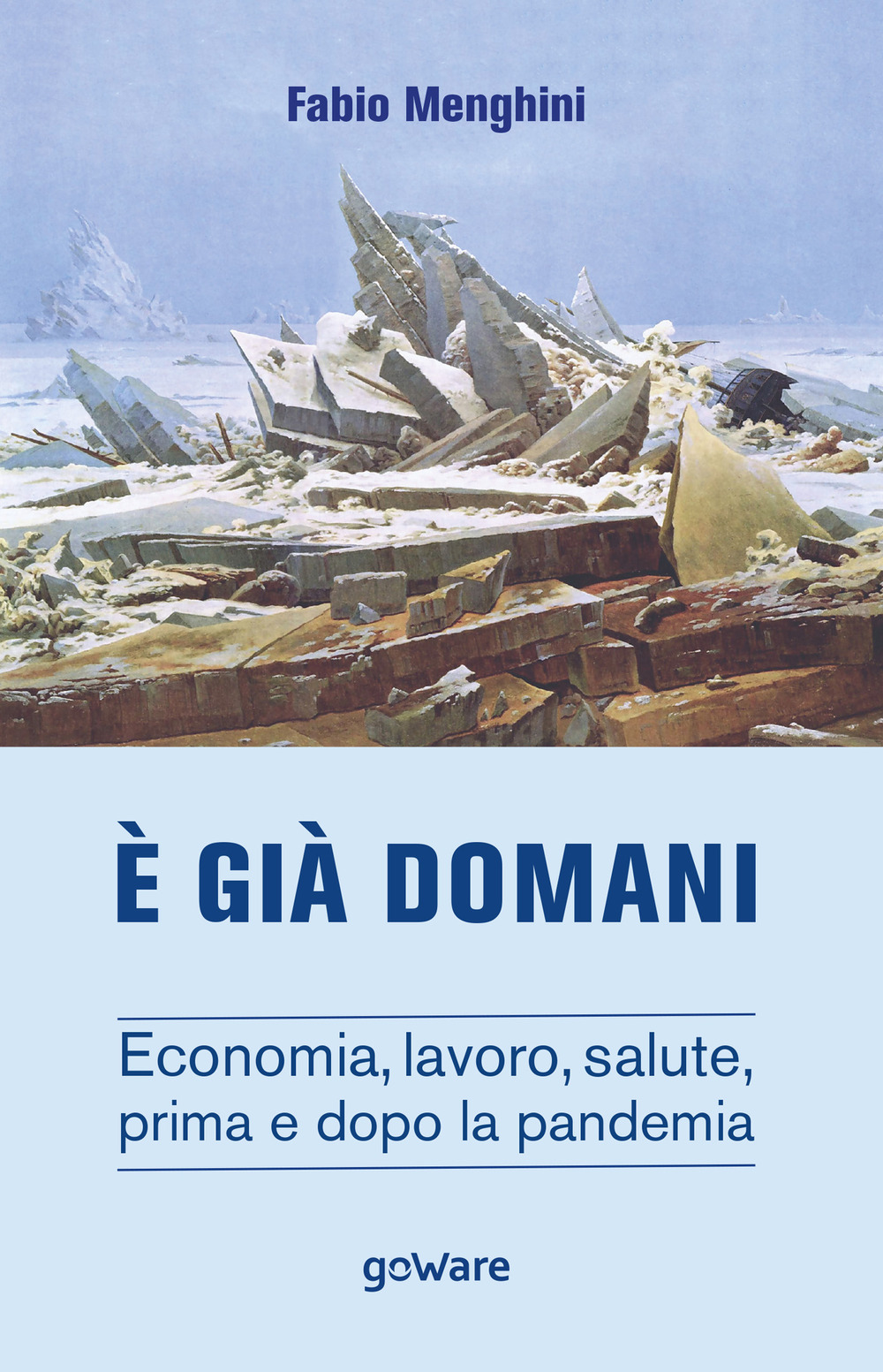 È già domani. Economia, lavoro, salute, prima e dopo la …