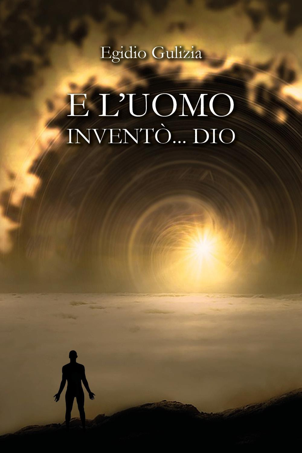 E l'uomo inventò. Dio