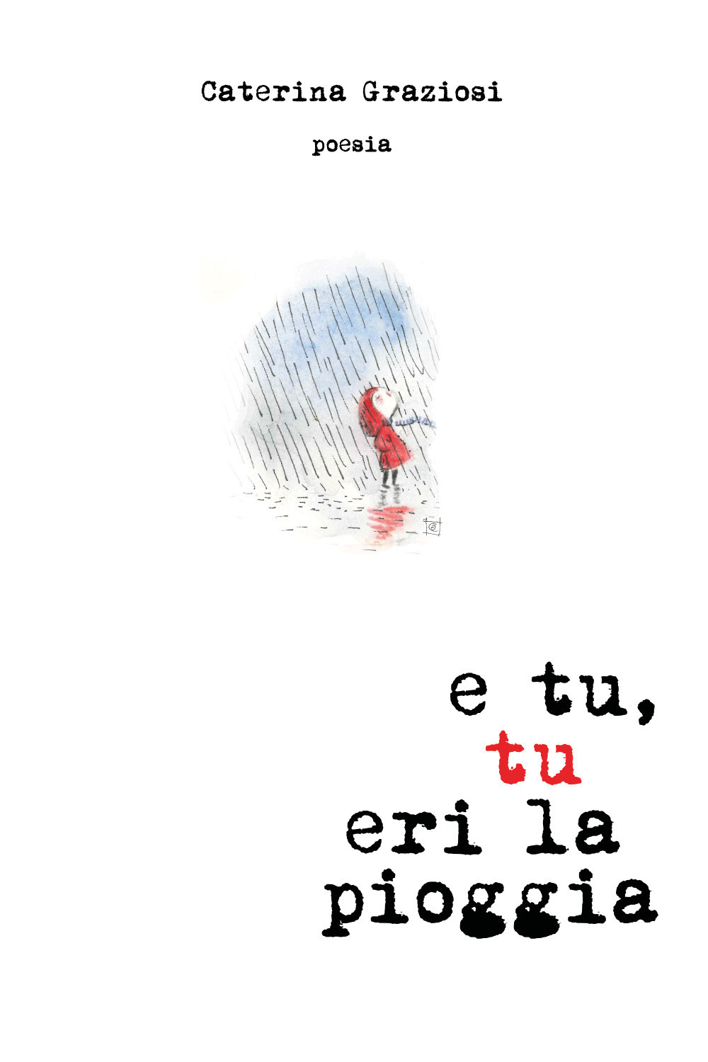 E tu, tu eri la pioggia