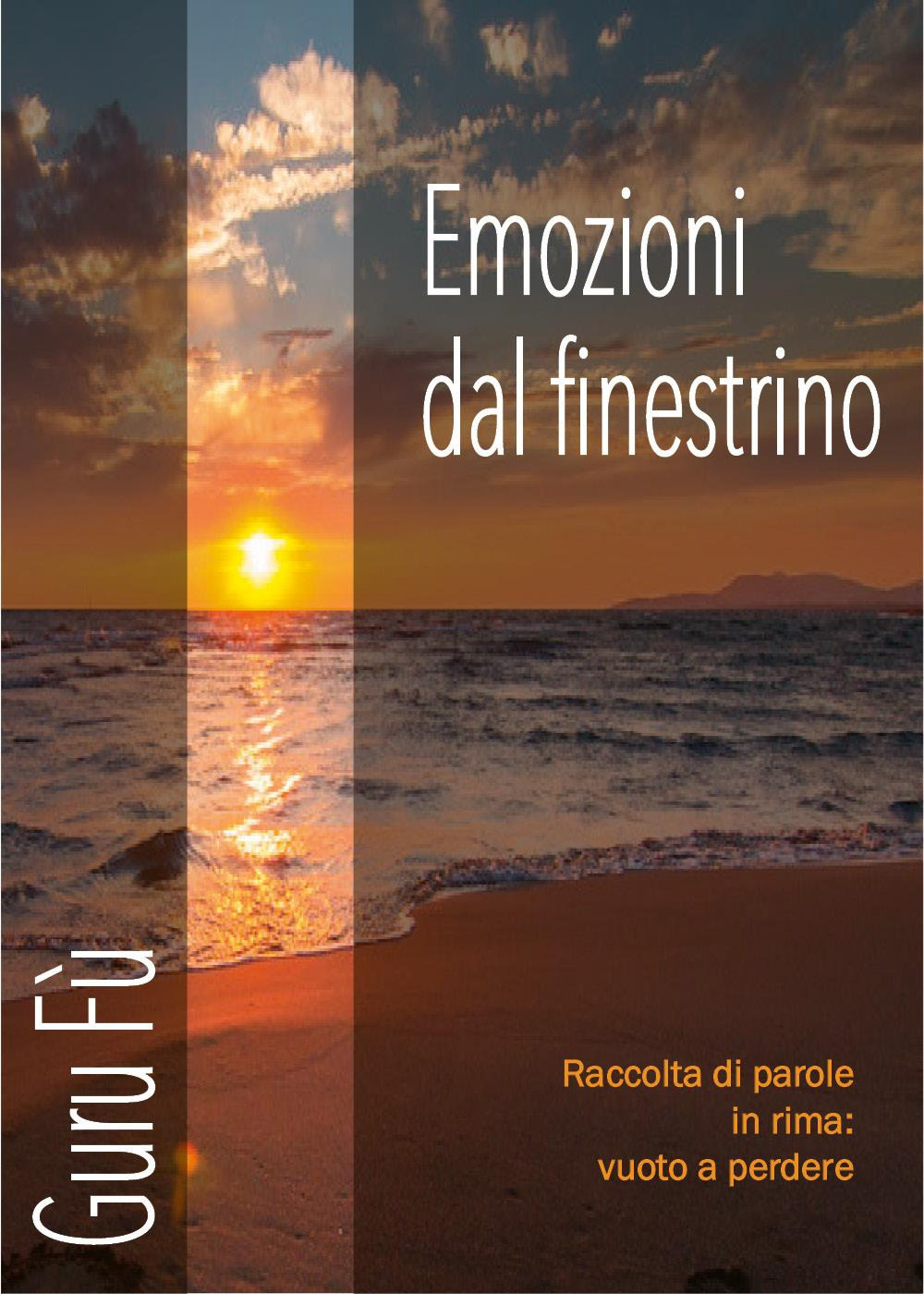 Emozioni dal finestrino. Raccolte di parole in rima: vuoto a …