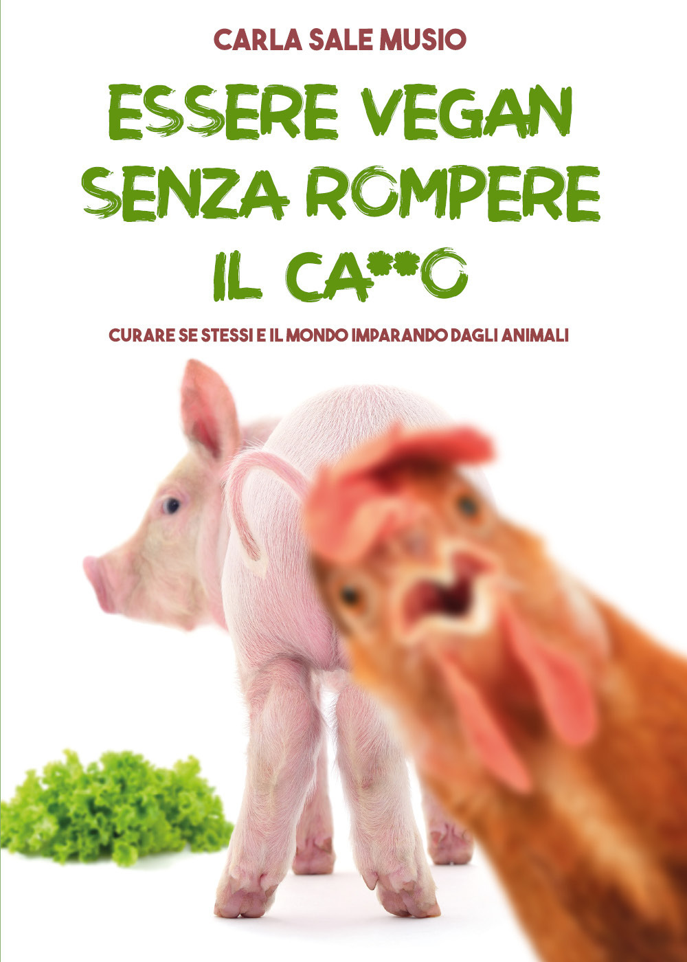 Essere vegan senza rompere il ca**o. Curare se stessi e …