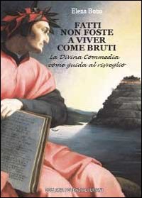 Fatti non foste a viver come bruti. La Divina Commedia …