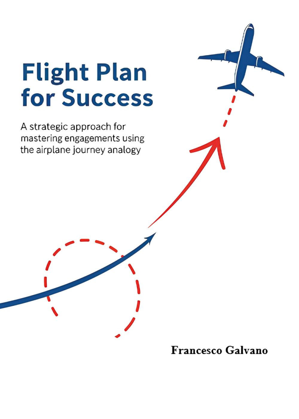 Flight plan for success. A strategic approach for mastering engagements …