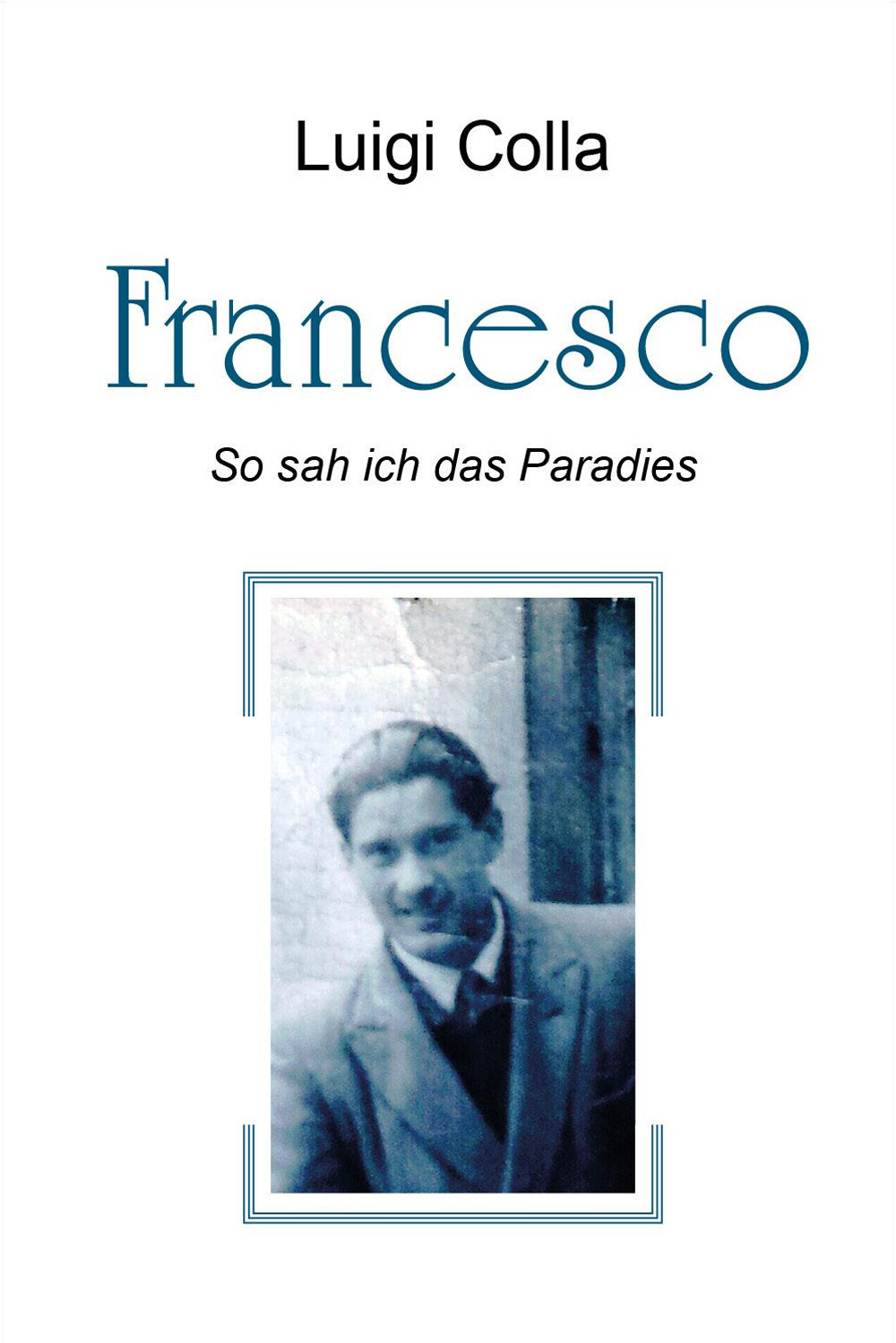 Francesco. So sah ich das Paradies