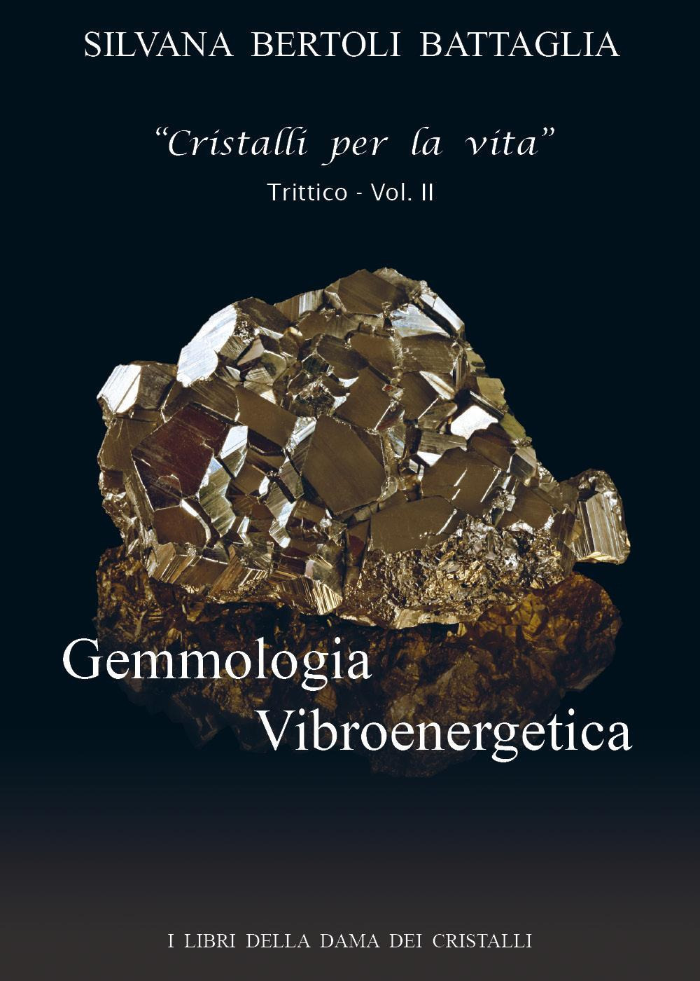 Gemmologia vibroenergetica. Fondamenti di cristalloterapia vibroenergetica. Vol. 2