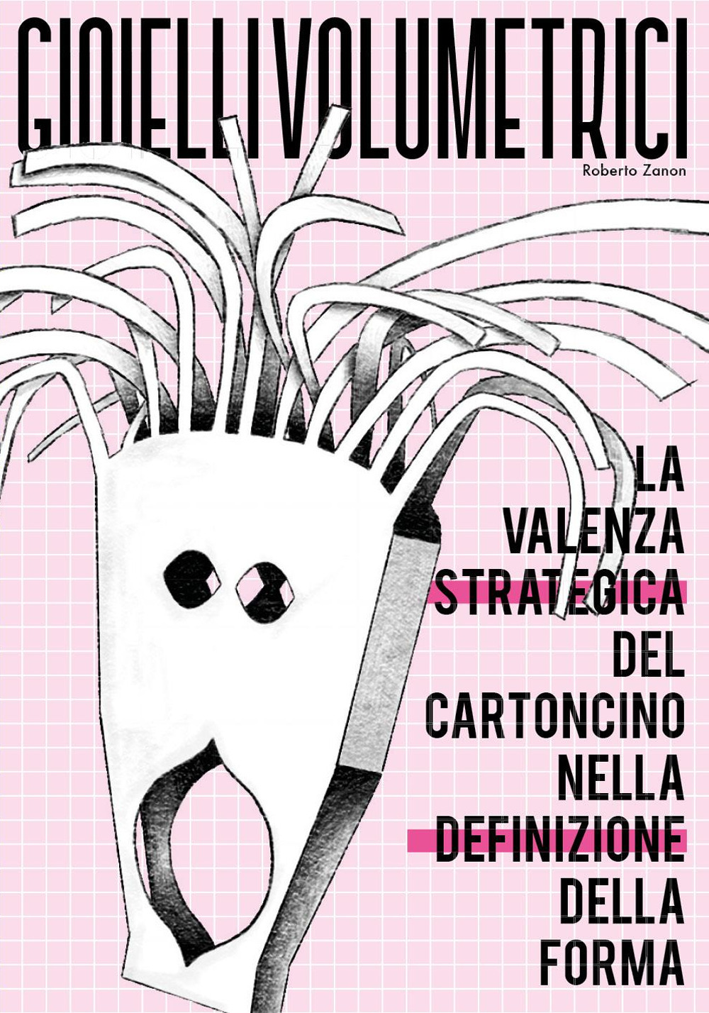 Gioielli volumetrici. La valenza strategica del cartoncino nella definizione della …