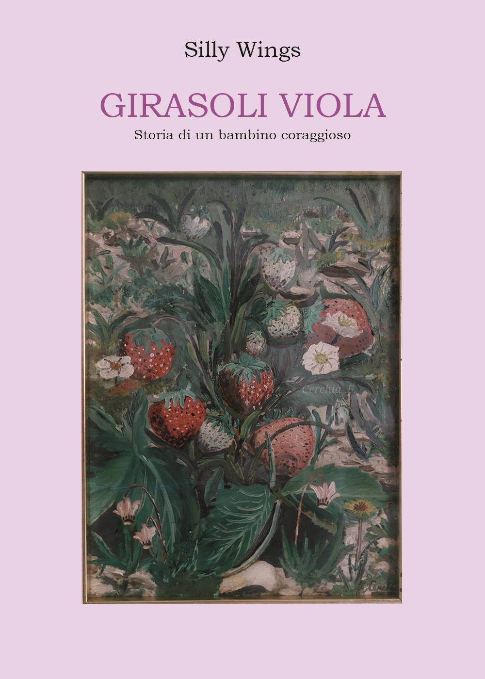 Girasoli viola. Storia di un bambino coraggioso