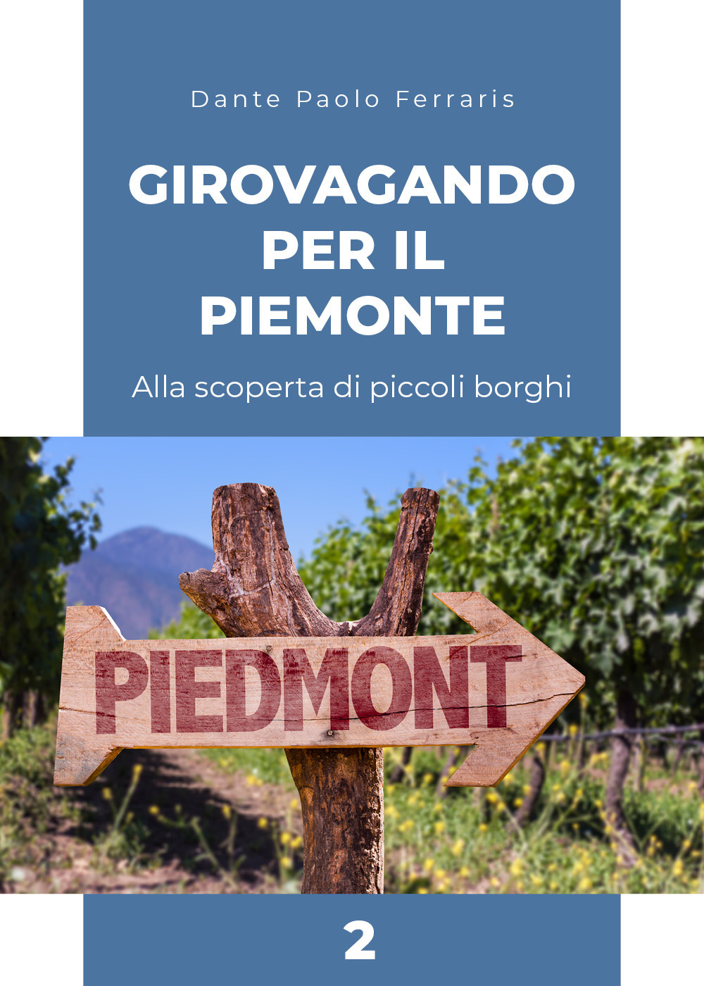 Girovagando per il Piemonte. Alla scoperta di piccoli borghi. Vol. …