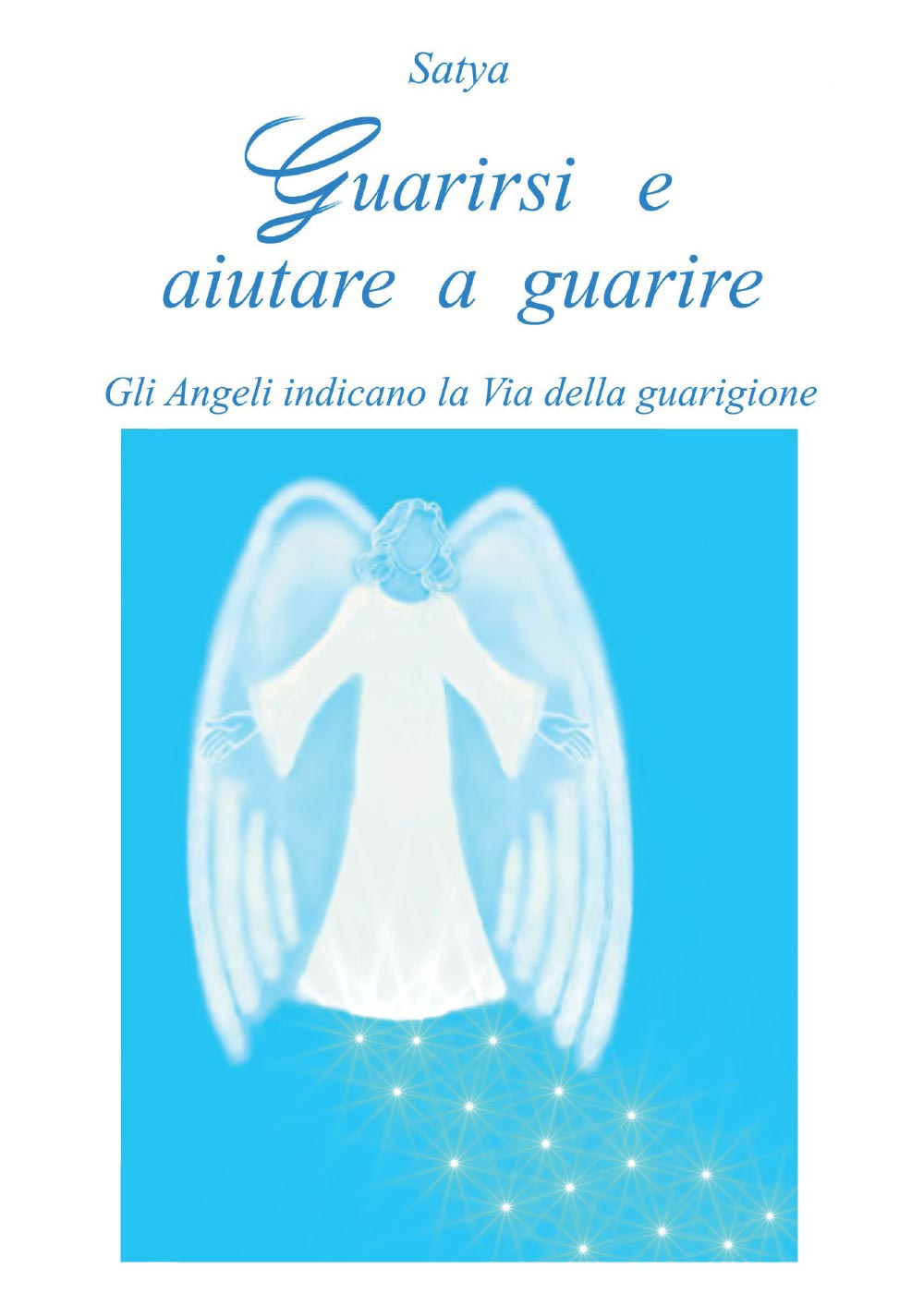 Guarirsi e aiutare a guarire. Gli angeli indicano la via …