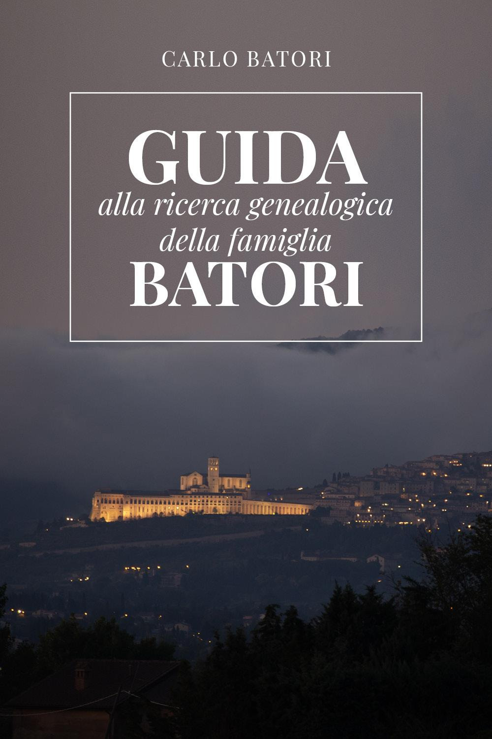 Guida alla ricerca genealogica della famiglia Batori