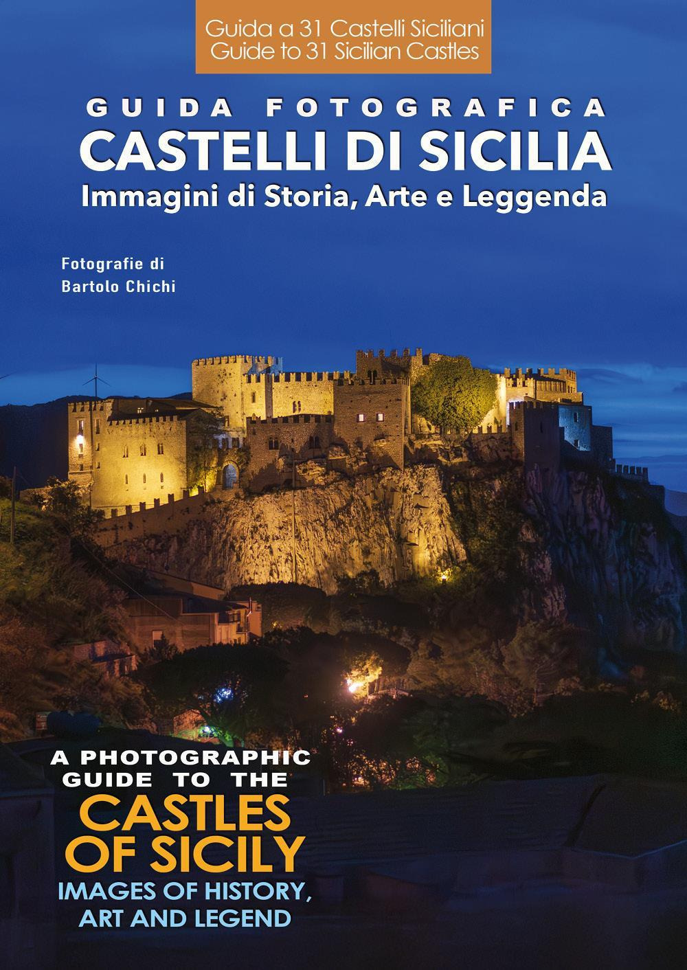 Guida fotografica. Castelli di Sicilia. Immagini di storia, arte e …
