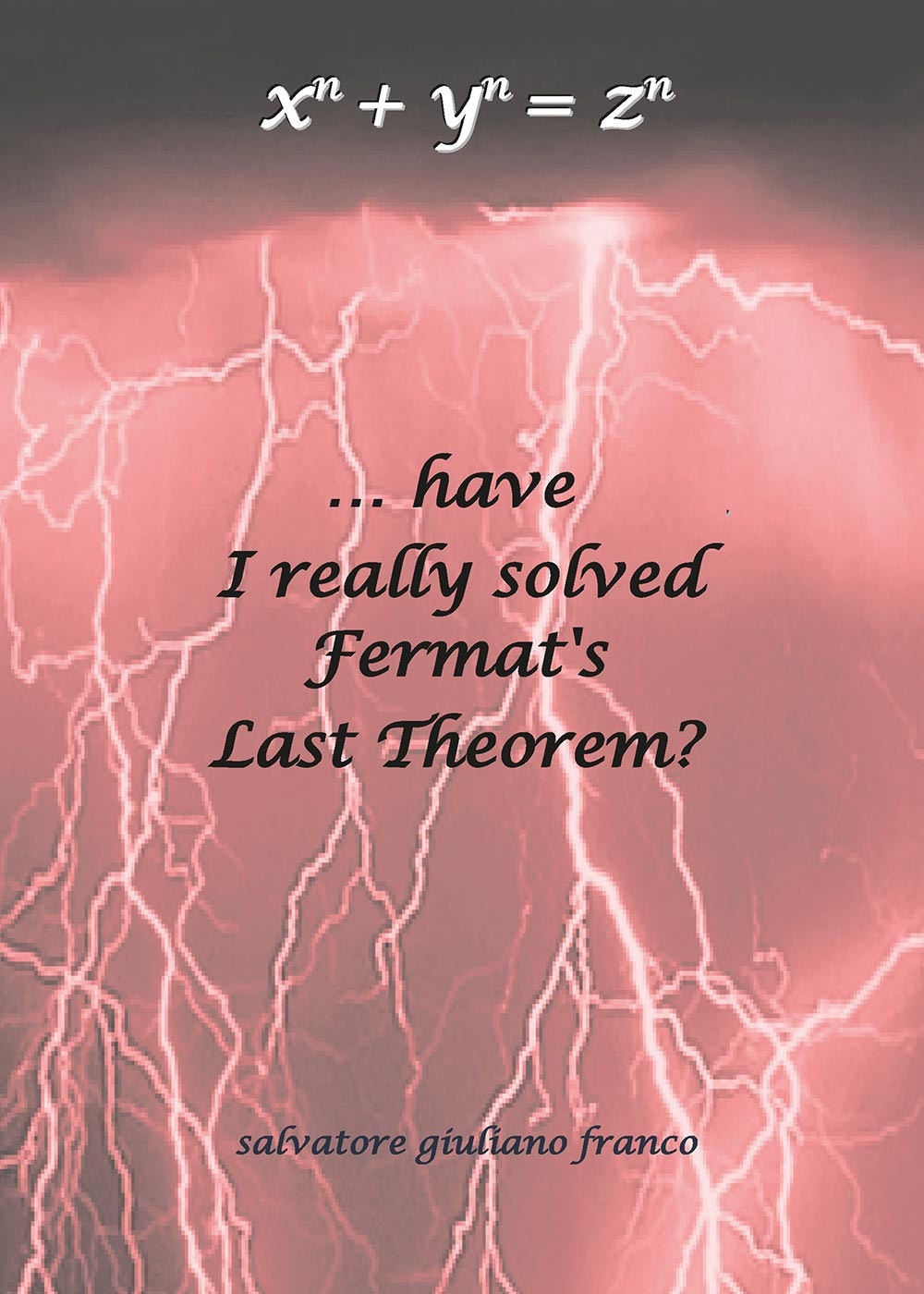 .have I really solved Fermat's Last Theorem?