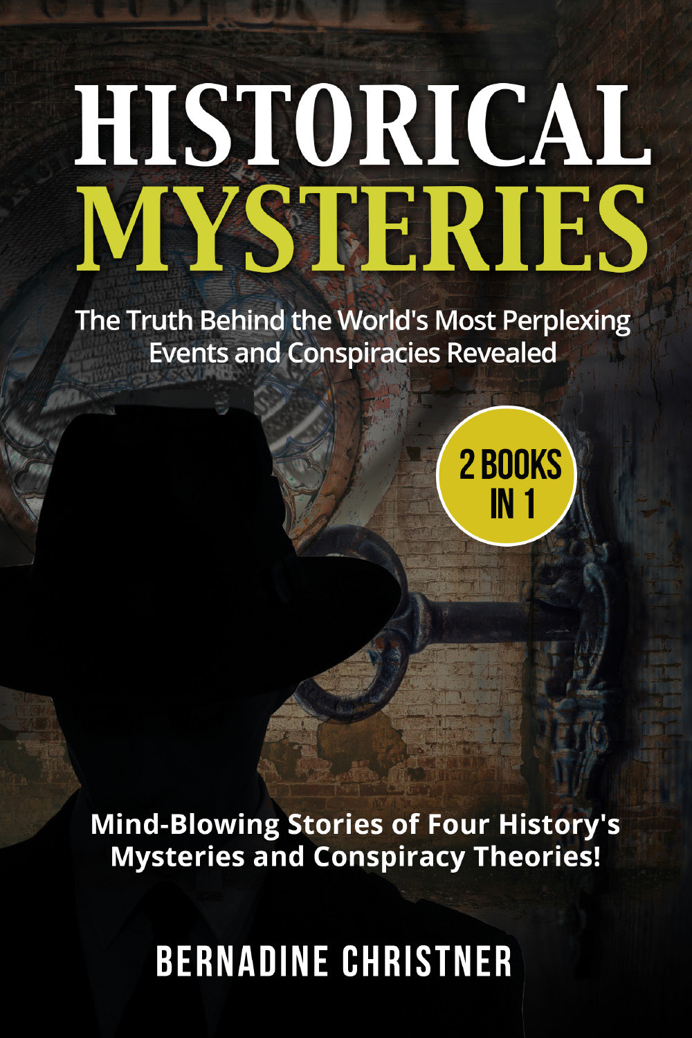 Historical mysteries. The truth behind the world's most perplexing events …