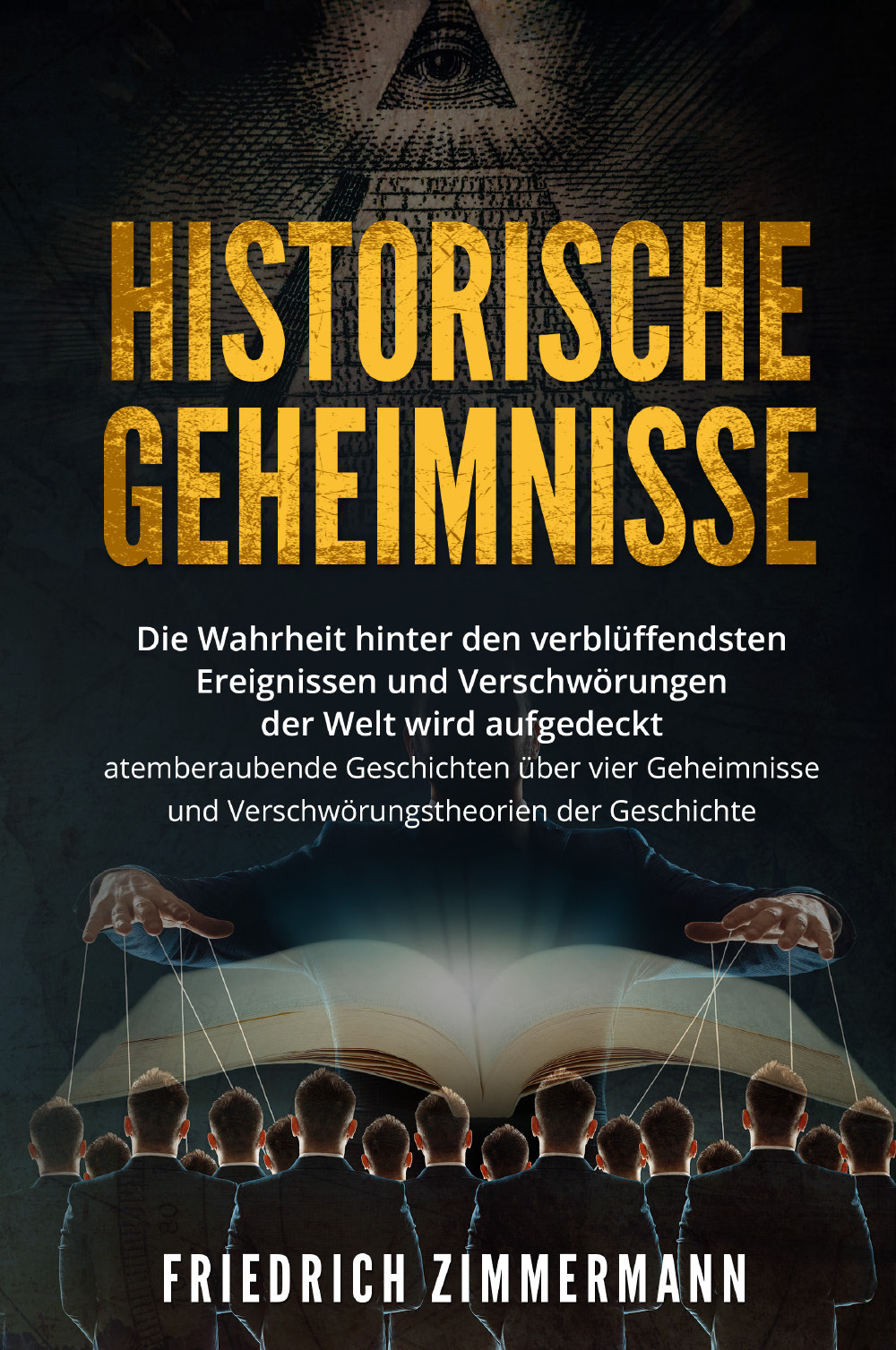 Historische Geheimnisse. Die Wahrheit hinter den verblüffendsten Ereignissen und Verschwörungen …