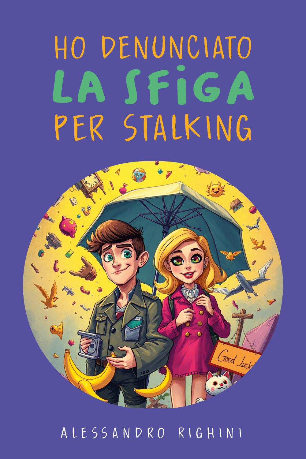 Ho denunciato la sfiga per stalking