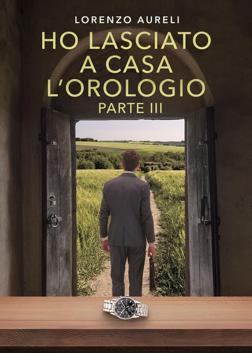 Ho lasciato a casa l'orologio. Vol. 3