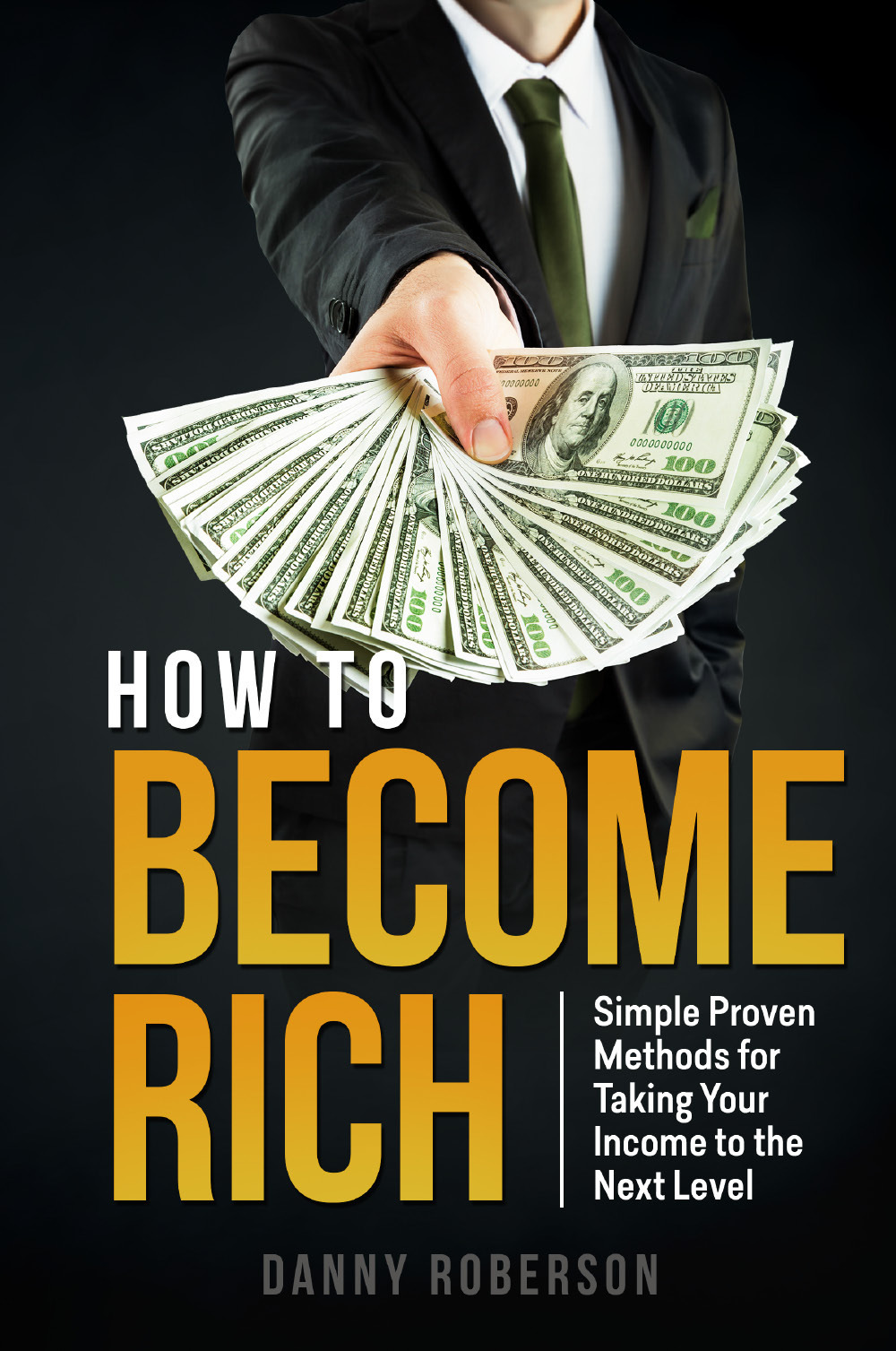 How to become rich. Simple proven methods for taking your …