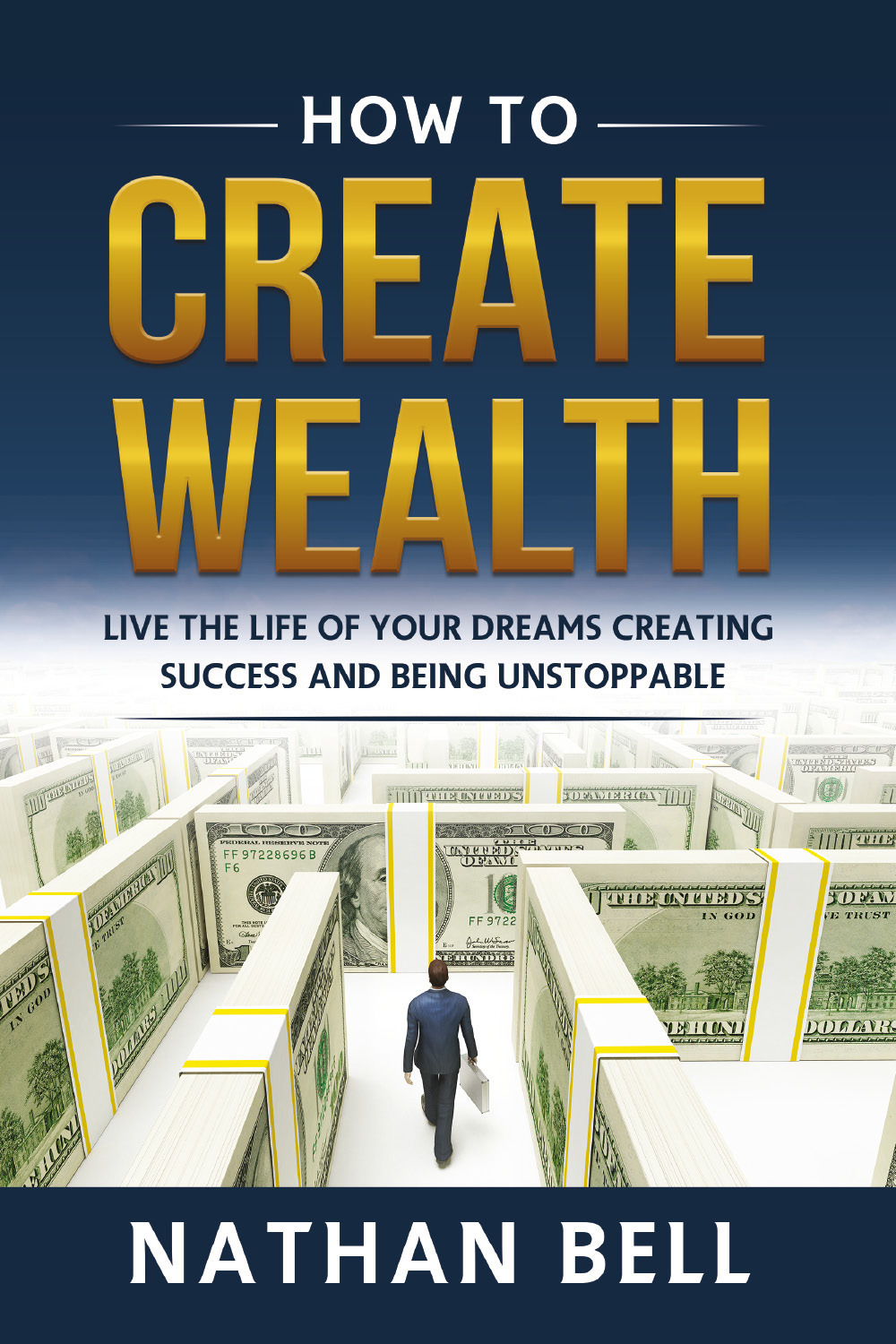 How to create wealth. Live the life of your dreams …