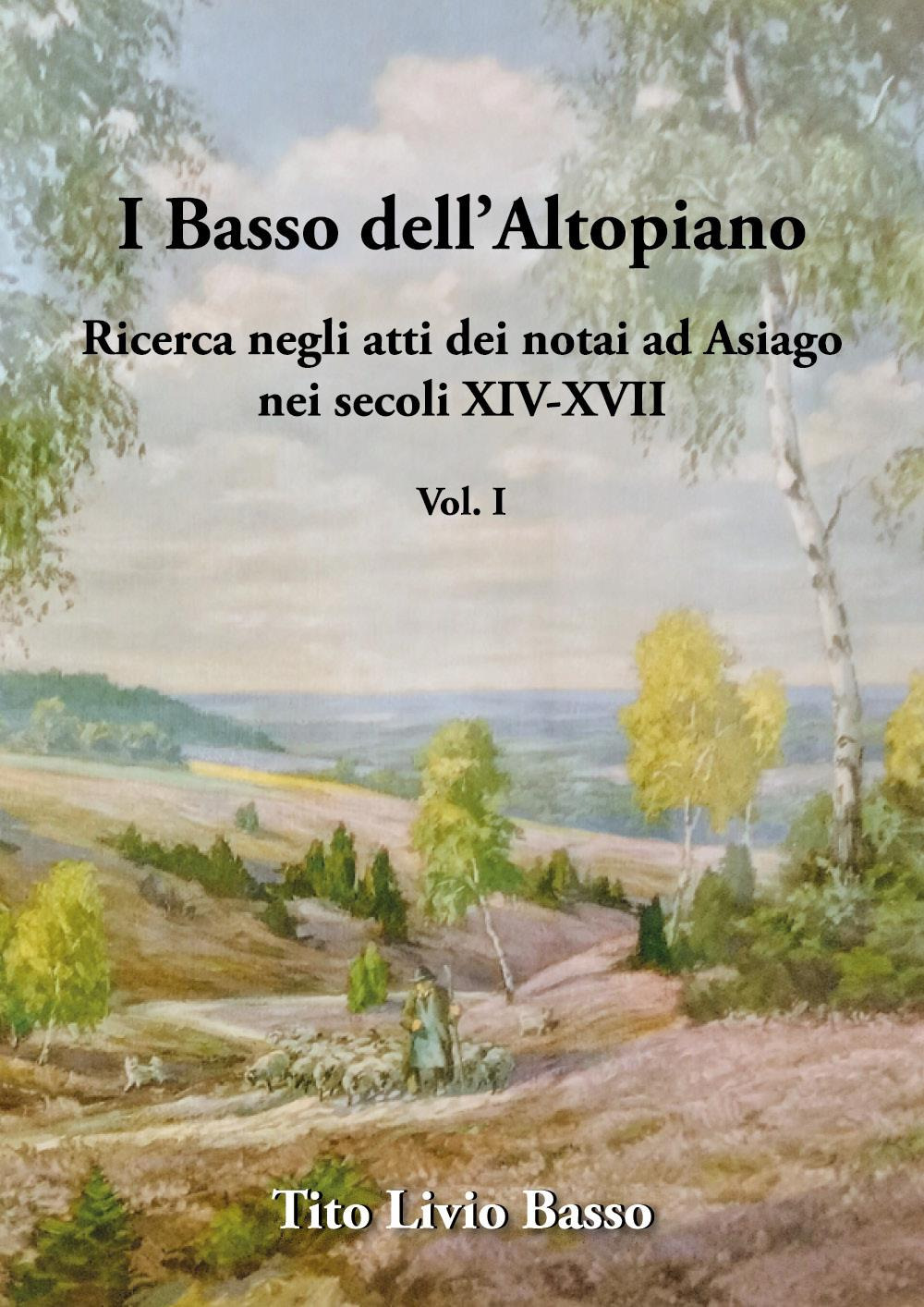 I Basso dell'Altopiano. Ricerca negli atti dei notai ad Asiago …