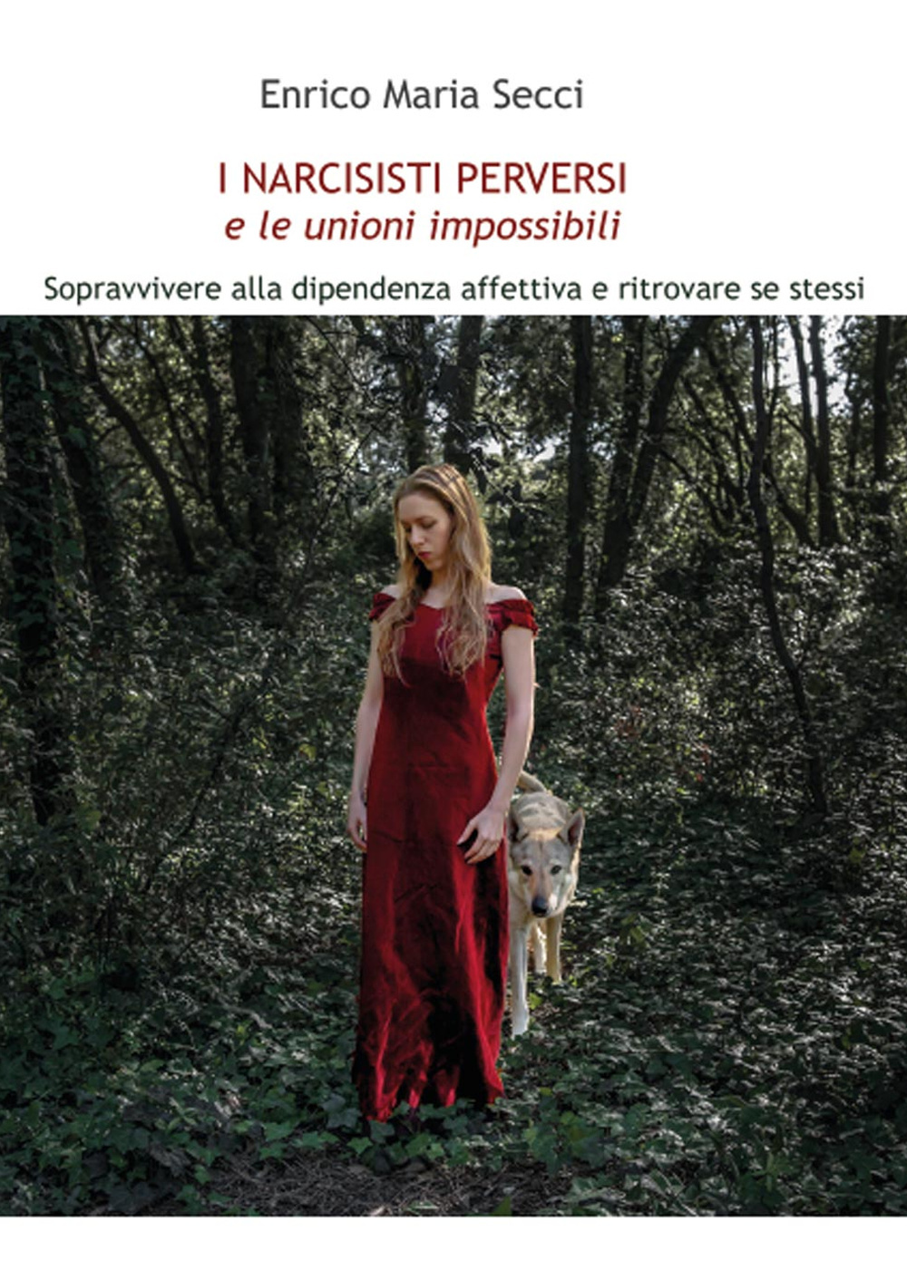 I narcisisti perversi e le unioni impossibili. Sopravvivere alla dipendenza …