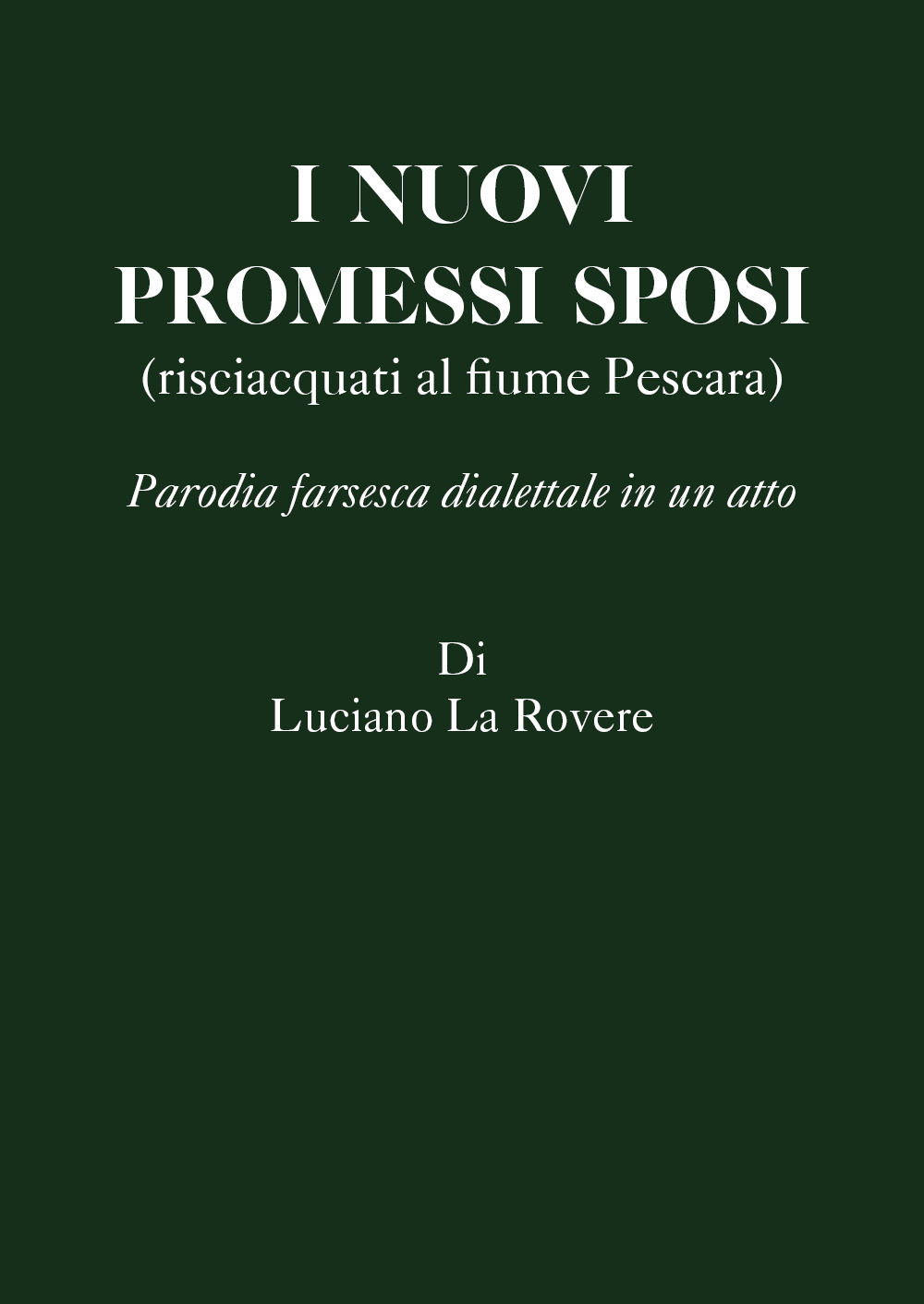 I nuovi Promessi Sposi (risciacquati al fiume Pescara). Parodia farsesca …
