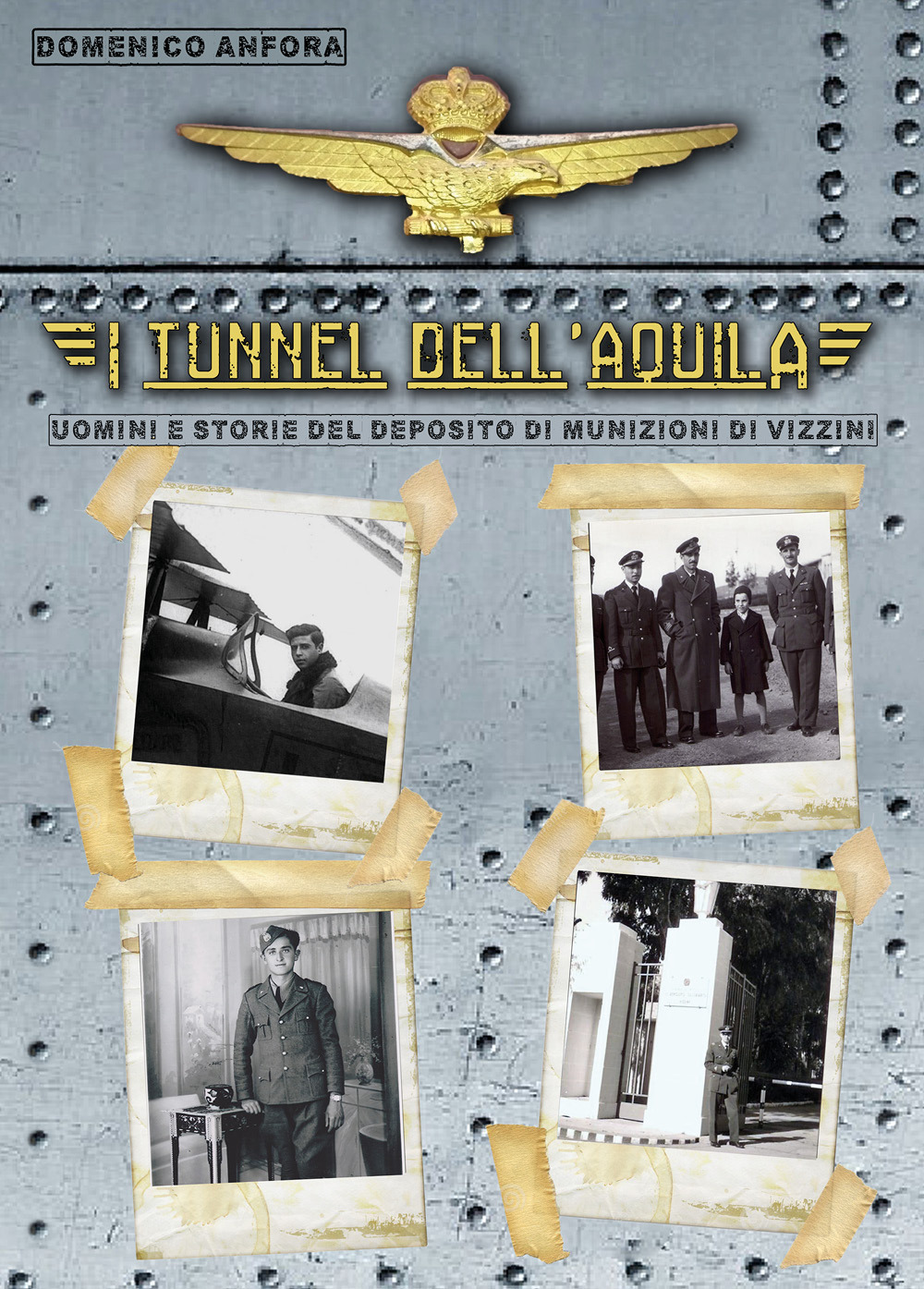 I tunnel dell'aquila. Uomini e storie del Deposito Munizioni di …