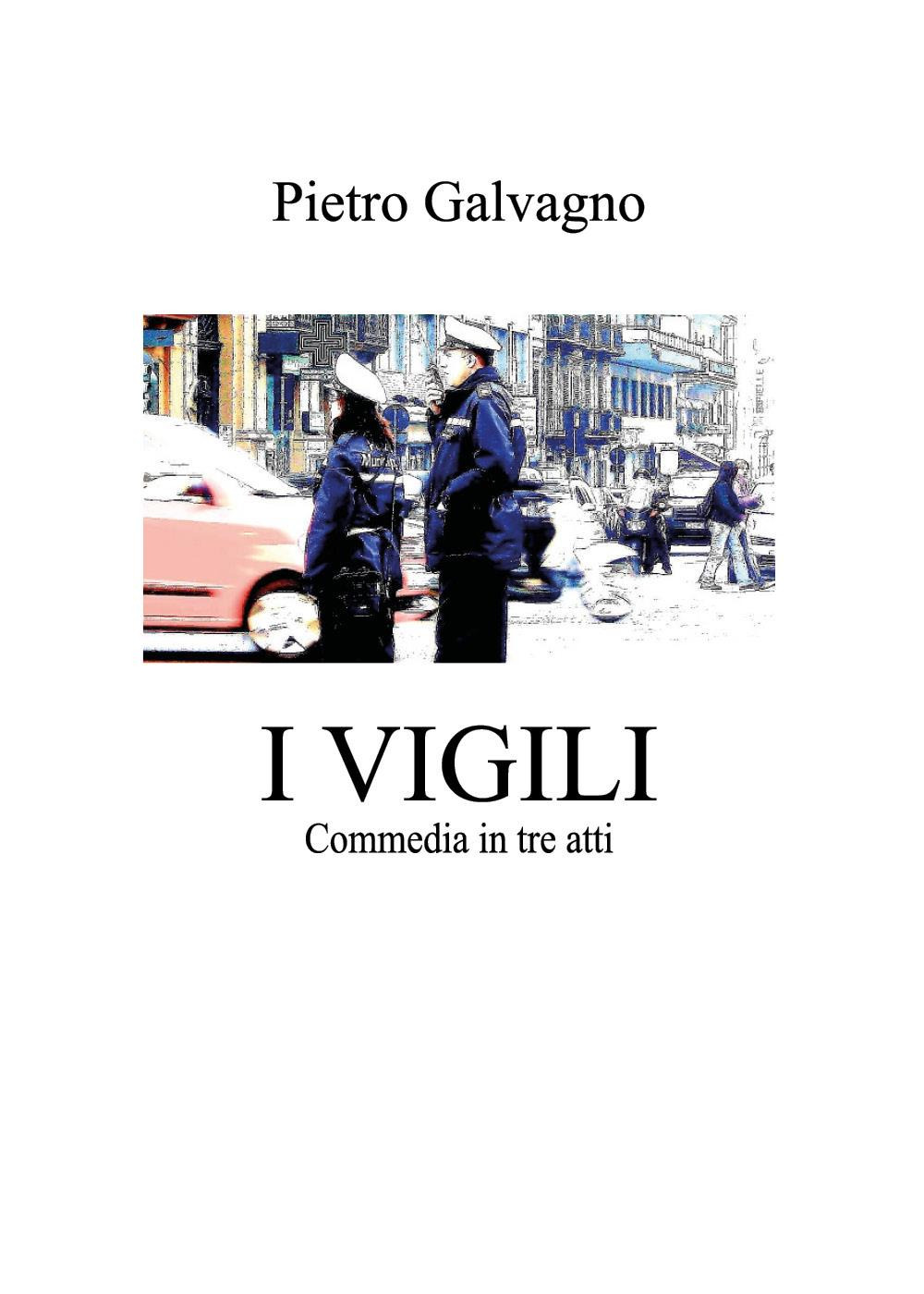 I vigili. Commedia in tre atti