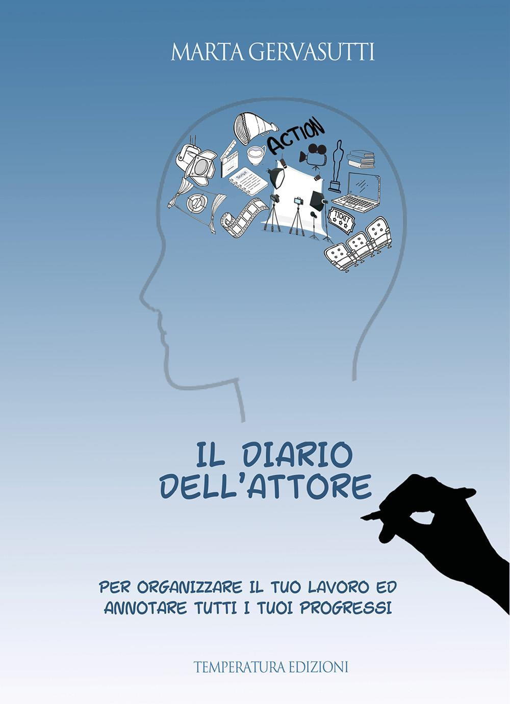 Il diario dell'attore. Per organizzare il tuo lavoro ed annotare …