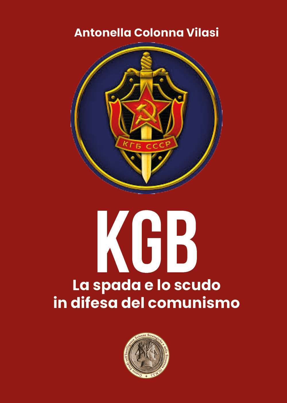 Il KGB. La spada e lo scudo in difesa del …