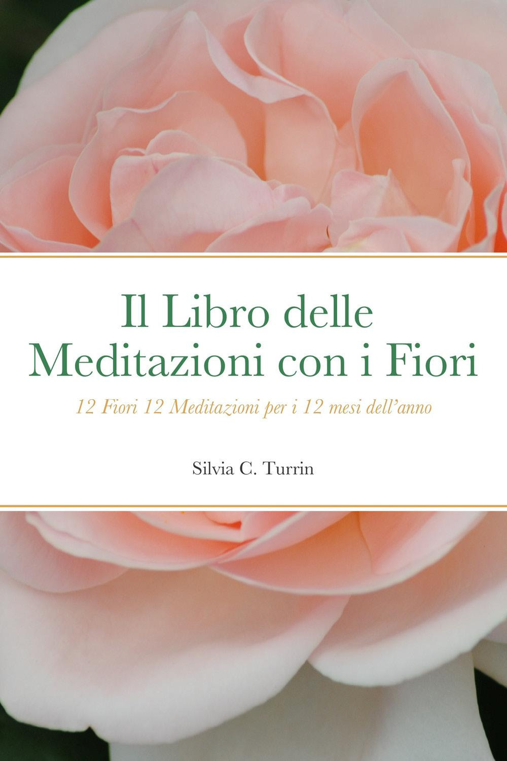 Il libro delle meditazioni con i fiori. 12 fiori 12 …