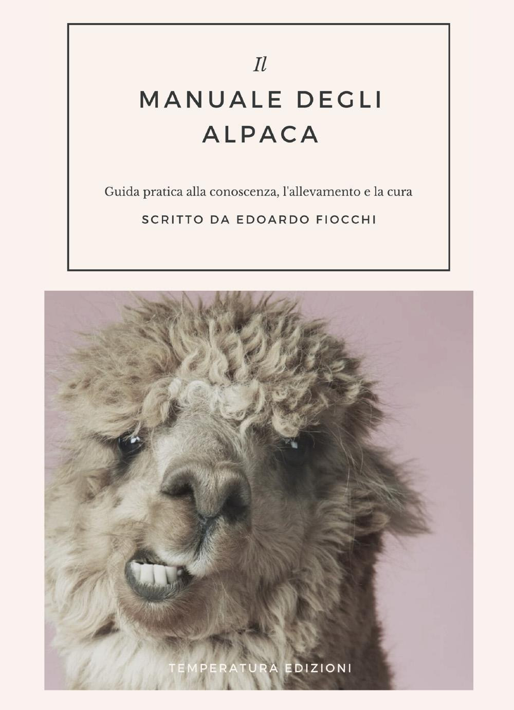 Il manuale degli alpaca. Guida pratica alla conoscenza, l'allevamento e …