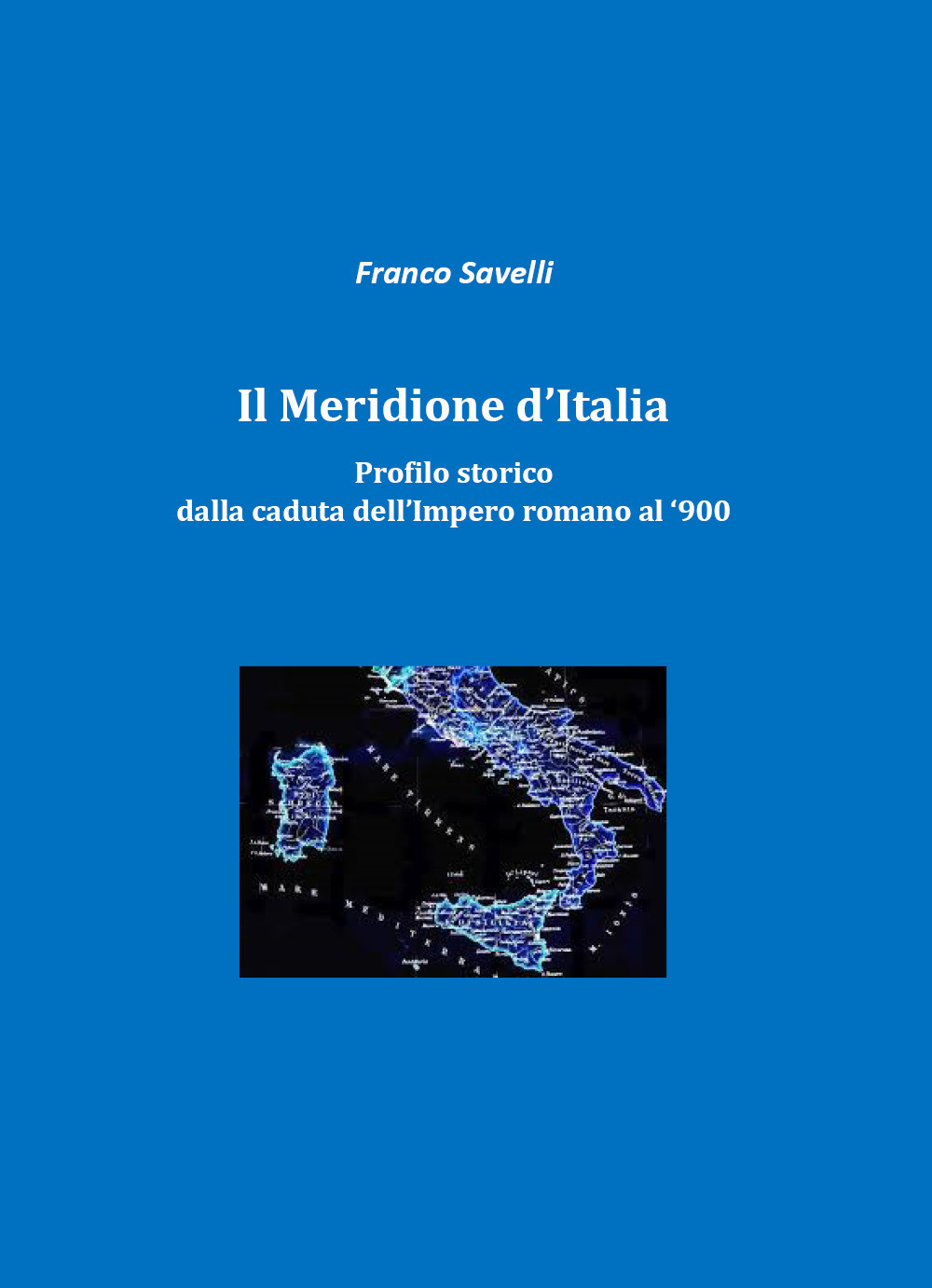 Il meridione d'Italia. Profilo storico dalla caduta dell'impero romano al …