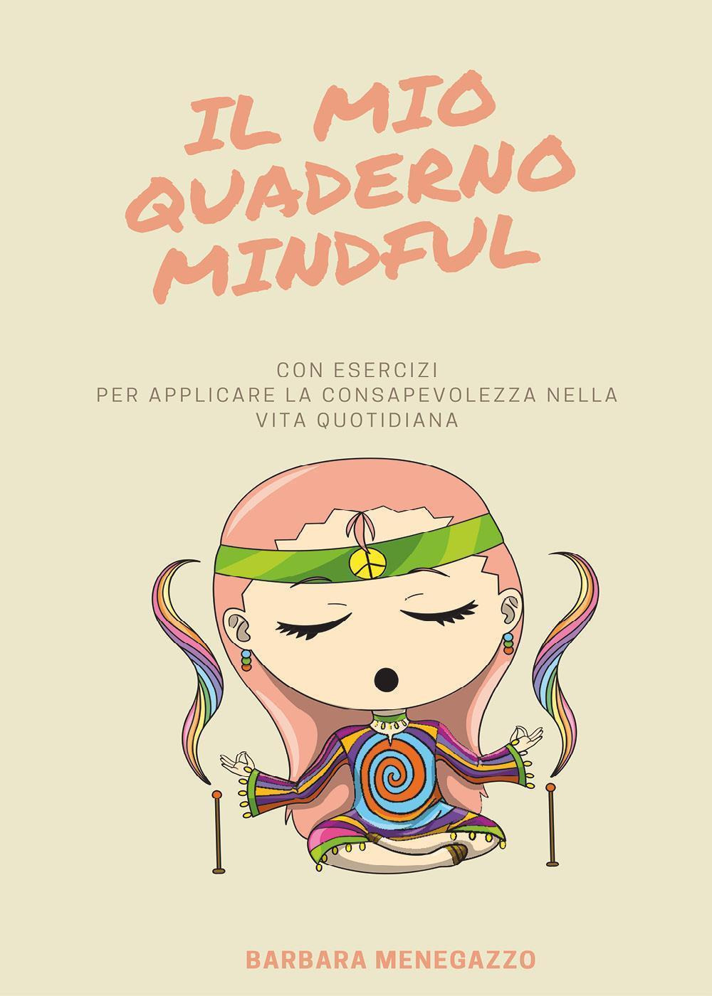 Il mio quaderno mindful. Esercizi e suggerimenti per applicare la …