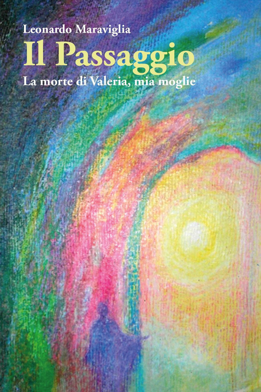 Il passaggio. La morte di Valeria, mia moglie